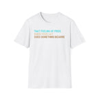That Feeling of Pride When Your Cat Does Something Bizarre T-Shirt