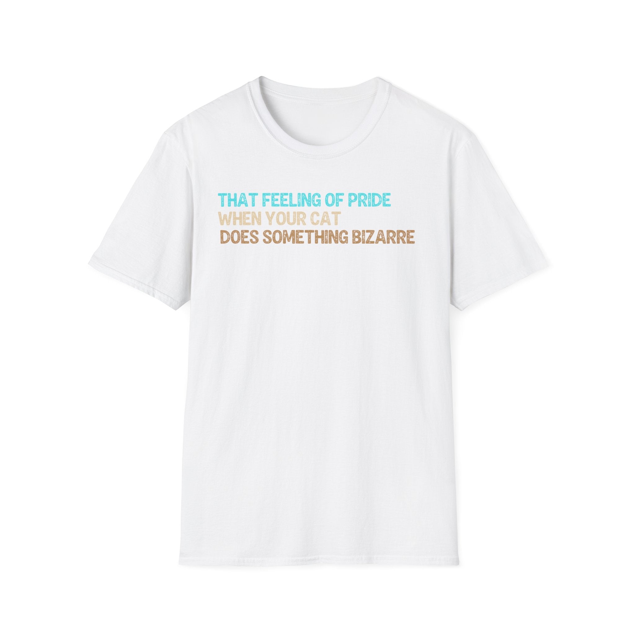 That Feeling of Pride When Your Cat Does Something Bizarre T-Shirt