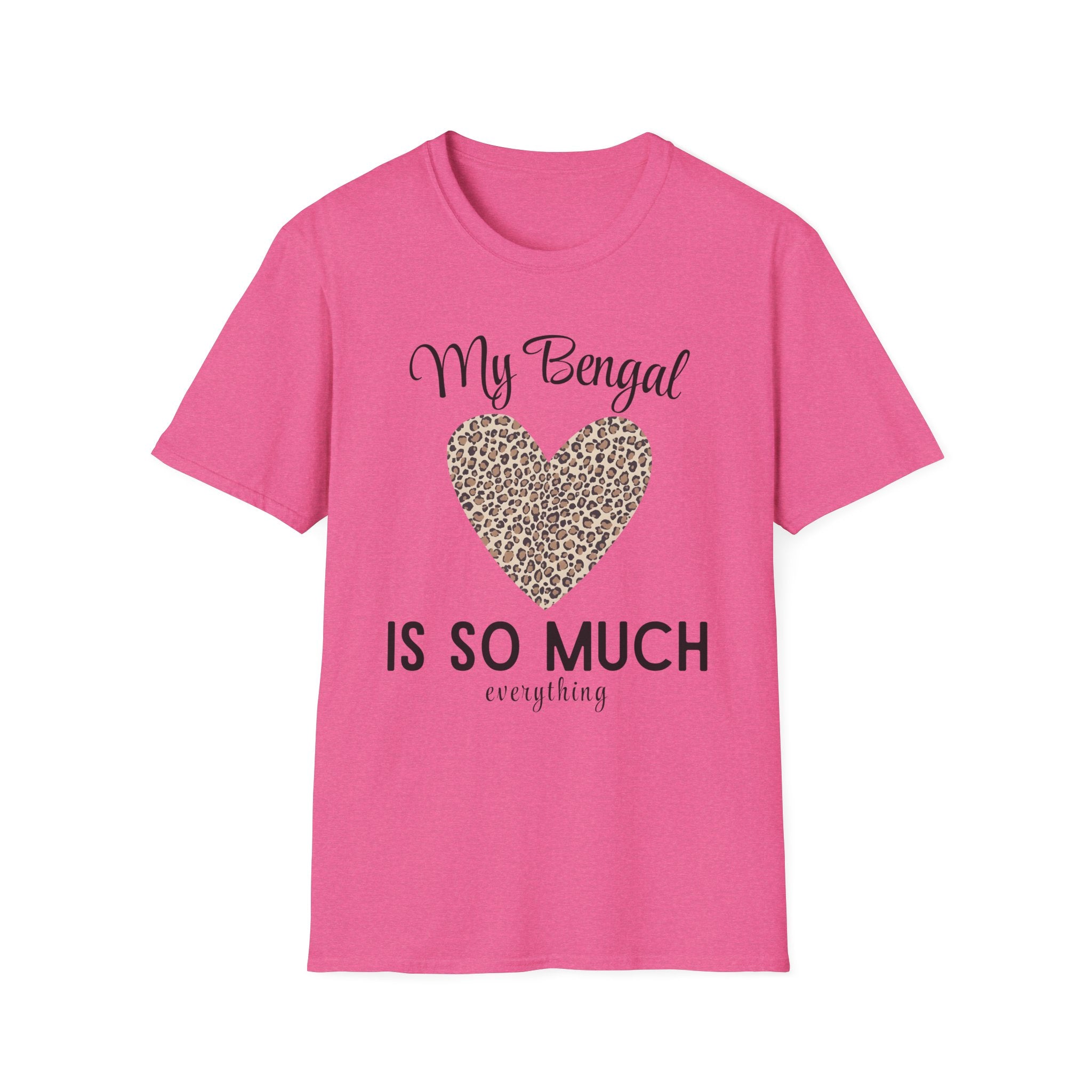 My Bengal is So Much Everything T-Shirt