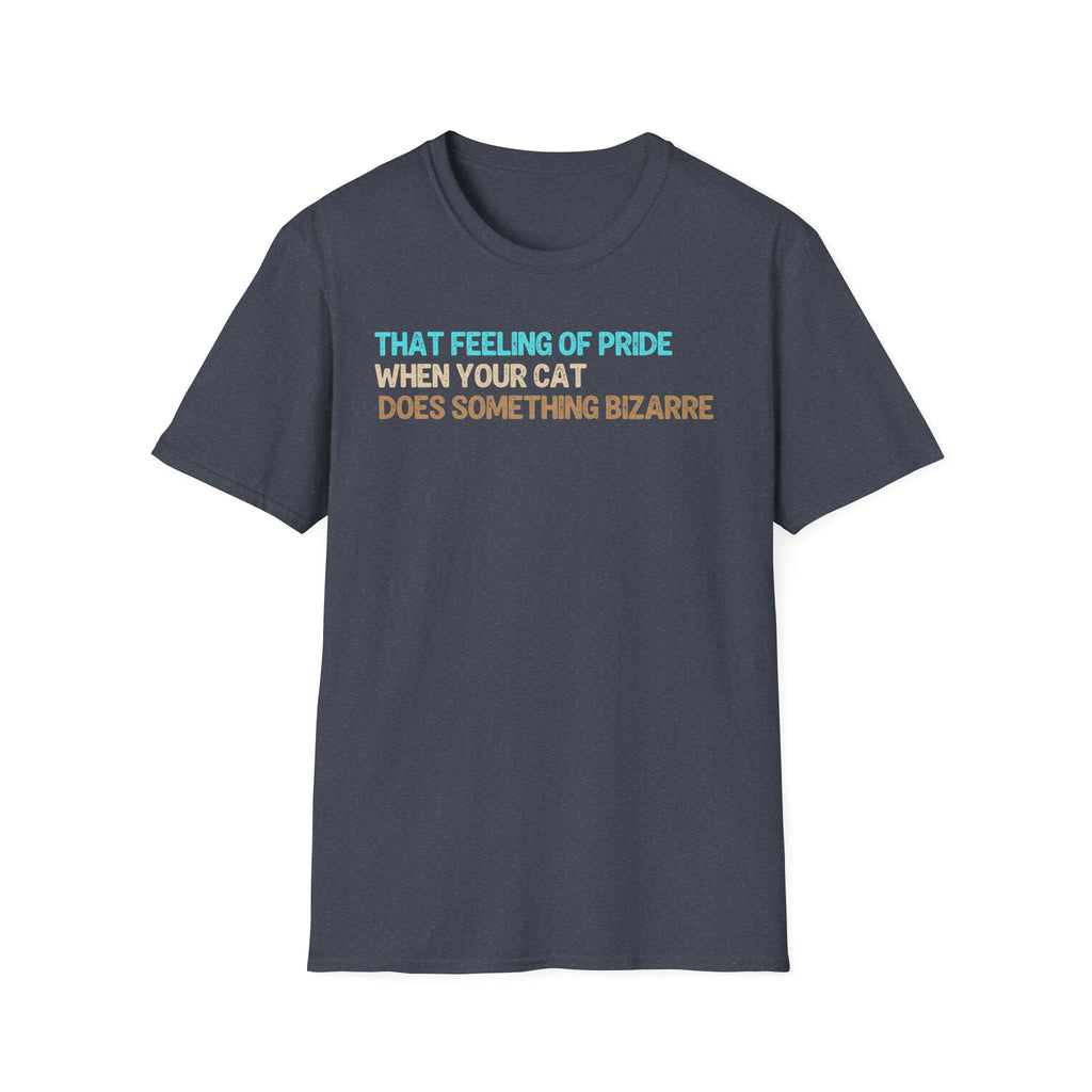 That Feeling of Pride When Your Cat Does Something Bizarre T-Shirt