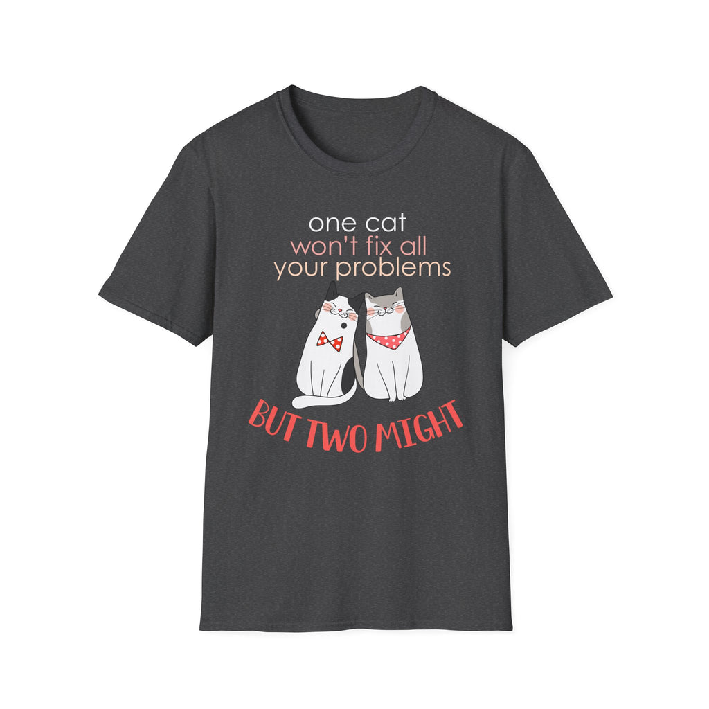 One Cat Won't Fix All Your Problems T-Shirt