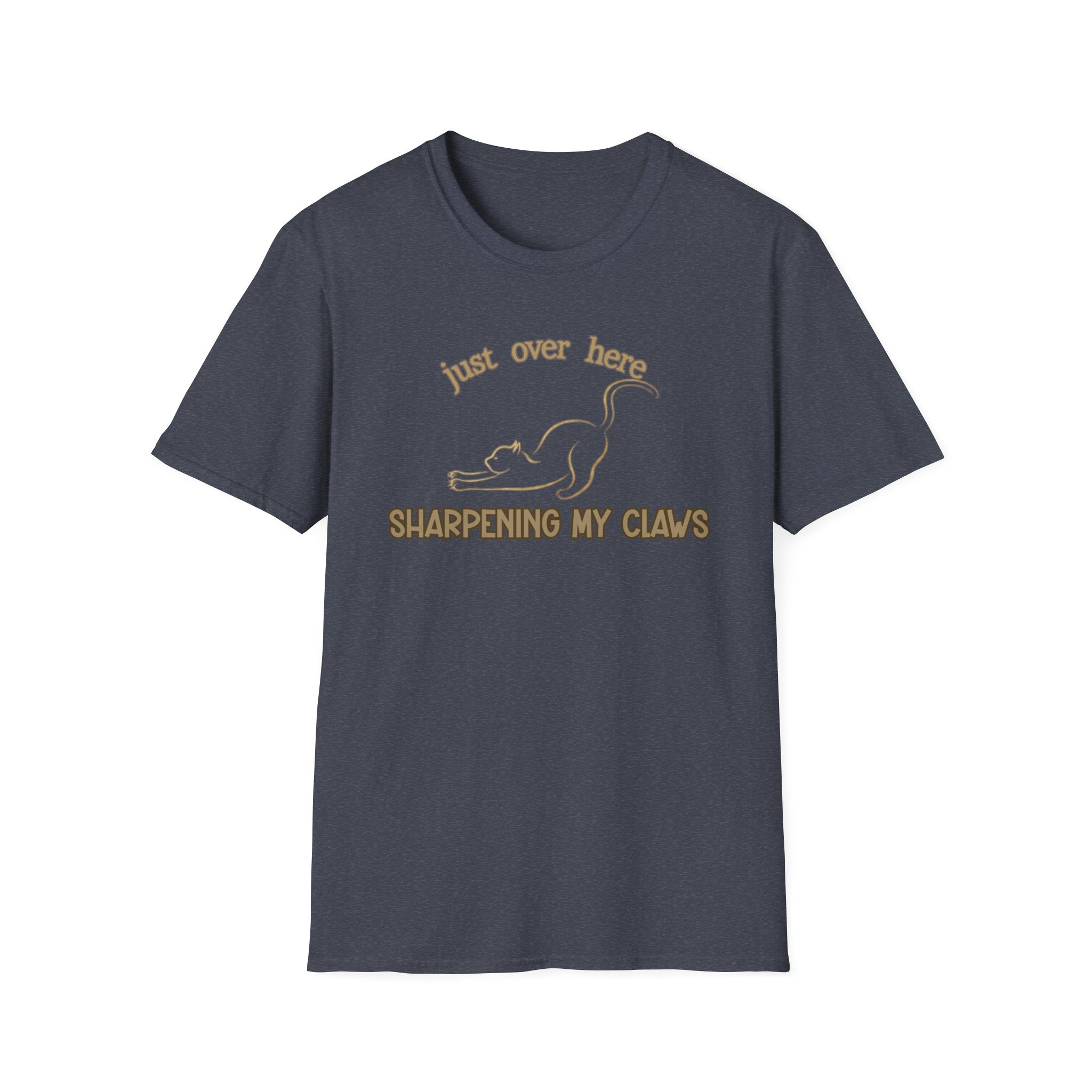 Just Over Here Sharpening My Claws T-Shirt