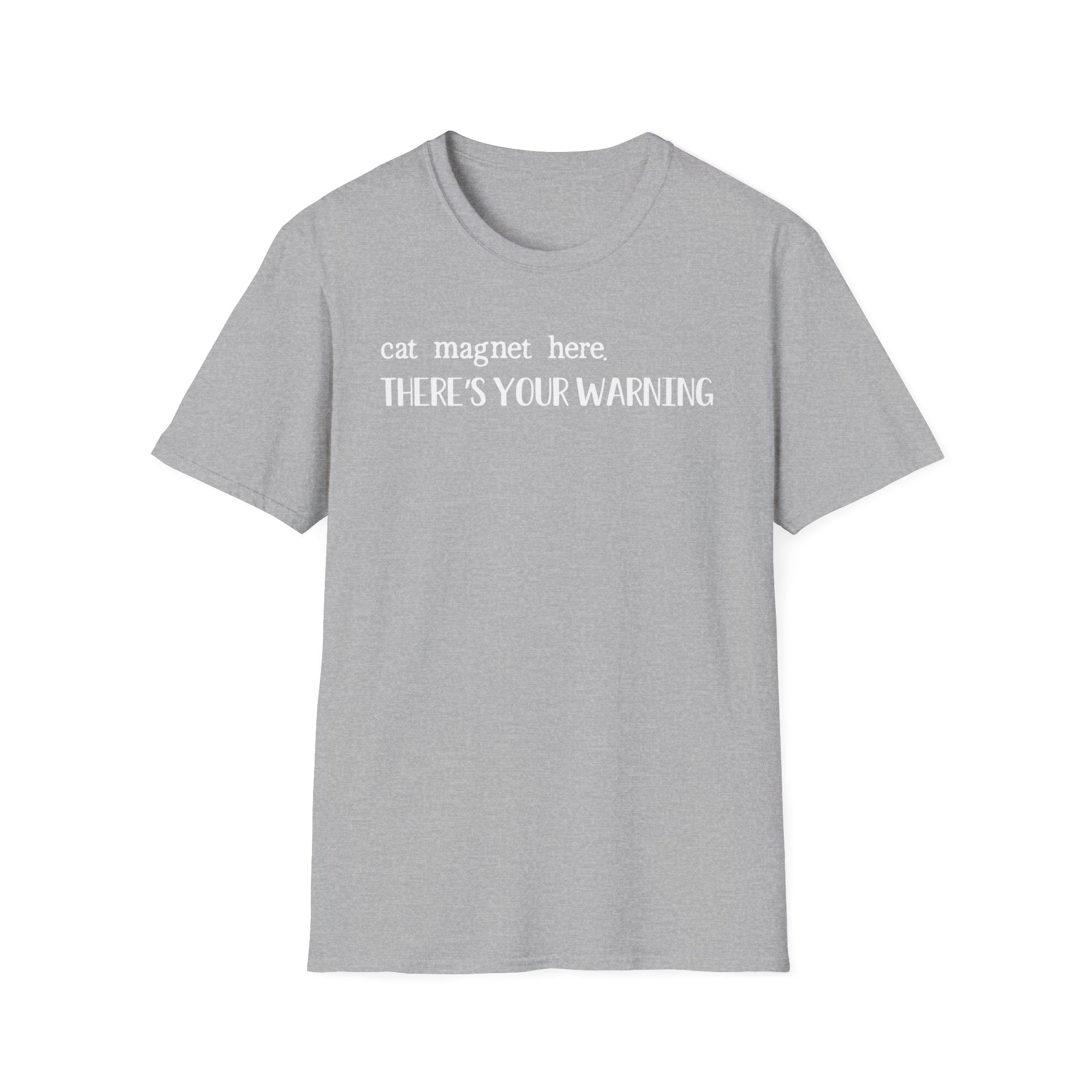 Cat Magnet Here There's Your Warning T-Shirt