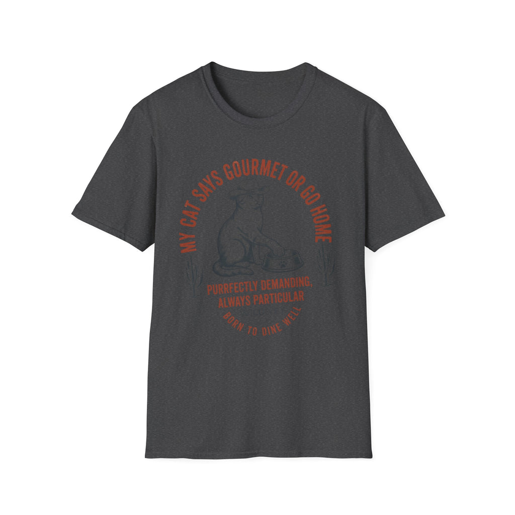 My Cat Says Gourmet or Go Home T-Shirt