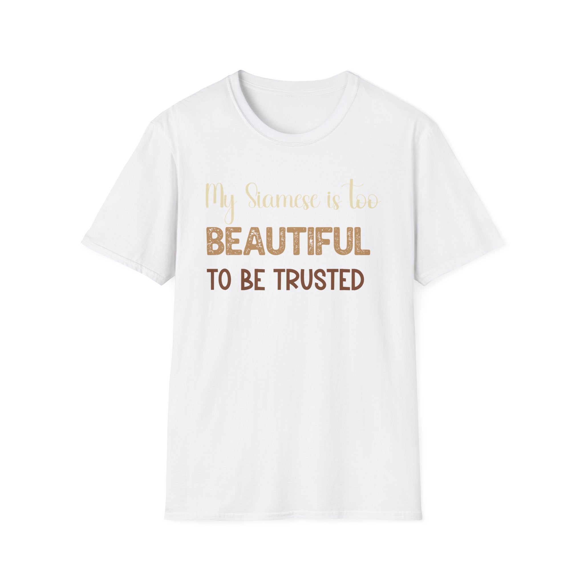 My Siamese is too Beautiful to be Trusted T-Shirt