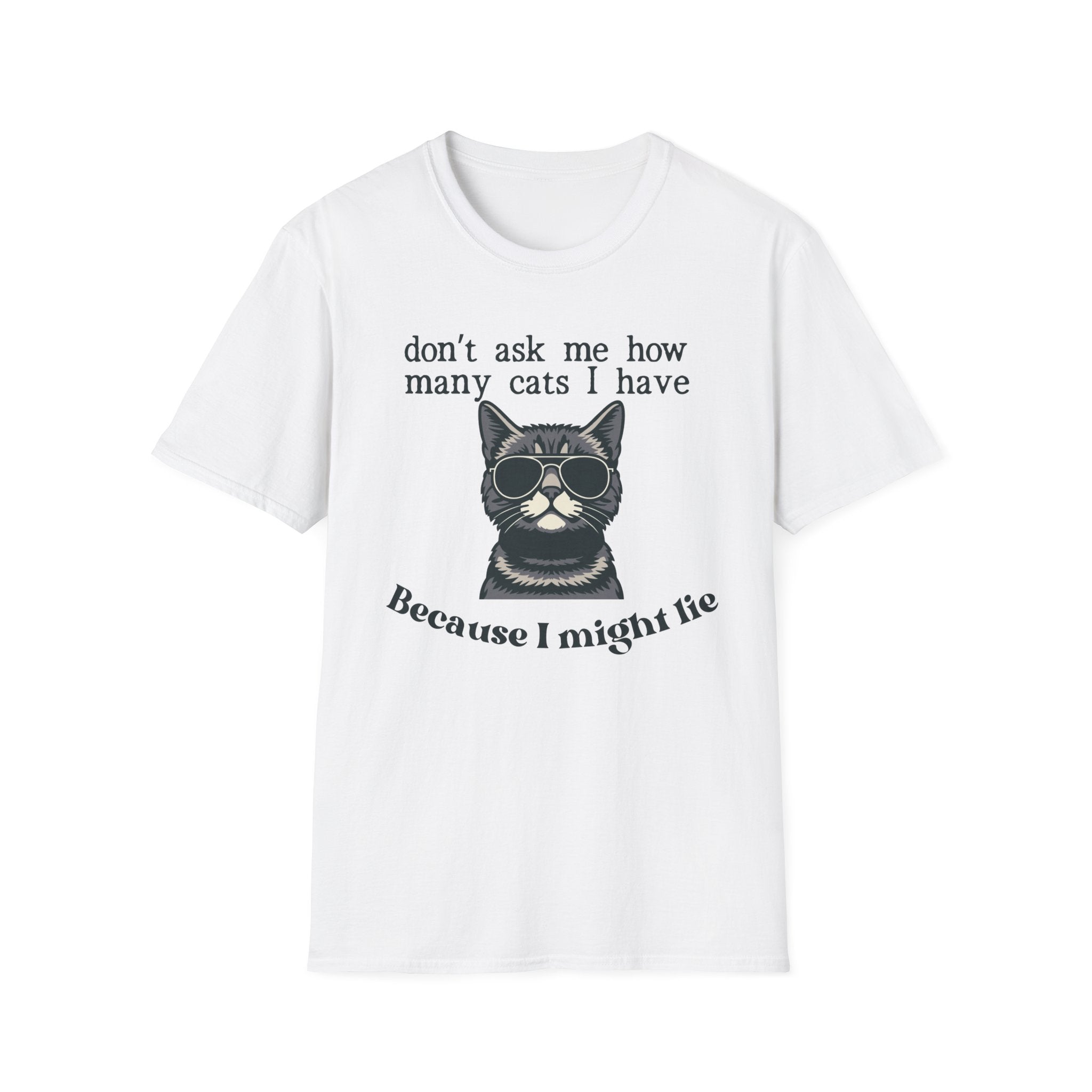 Don't Ask How Many Cats I Have Because I Might Lie T-Shirt