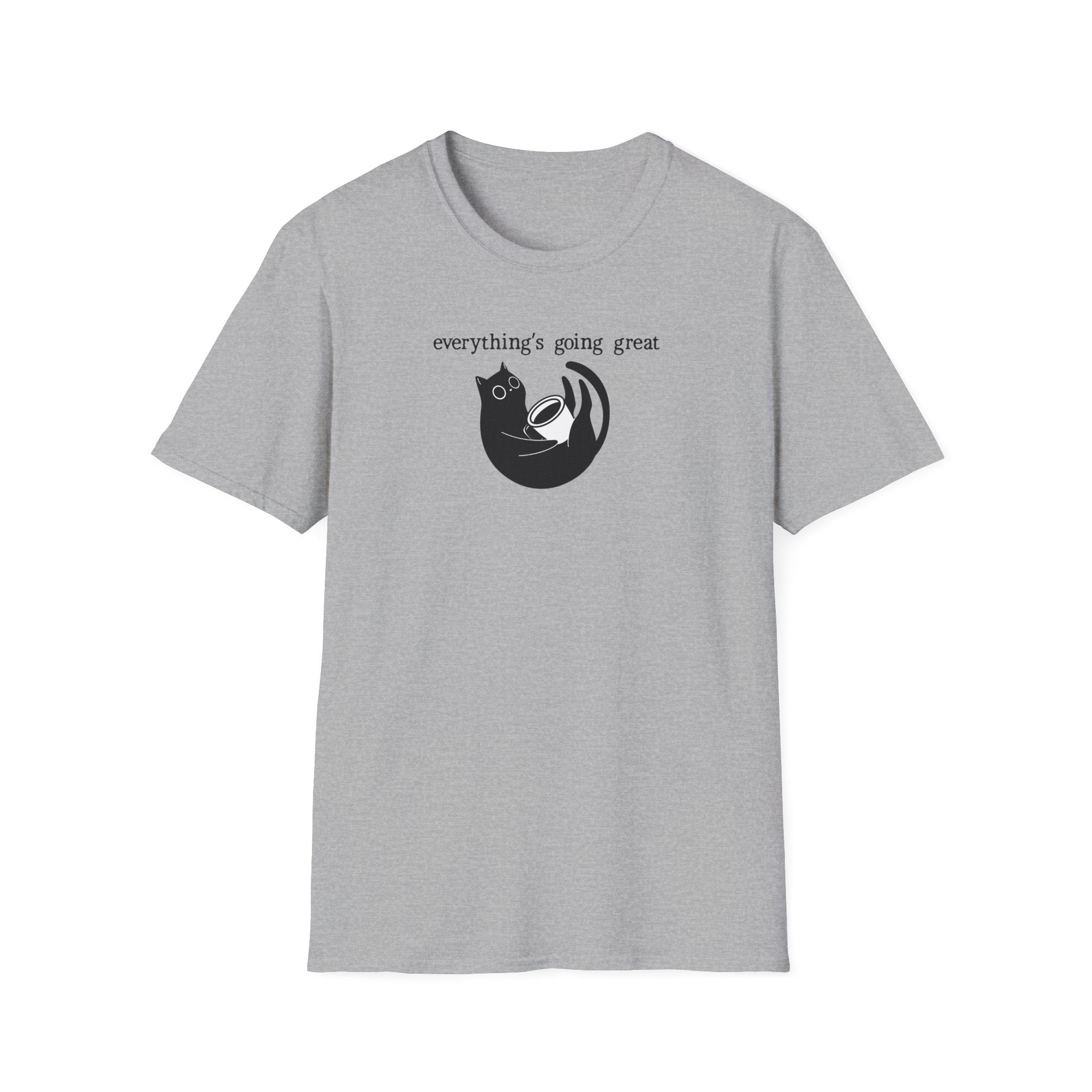 Everythings Going Great T-Shirt