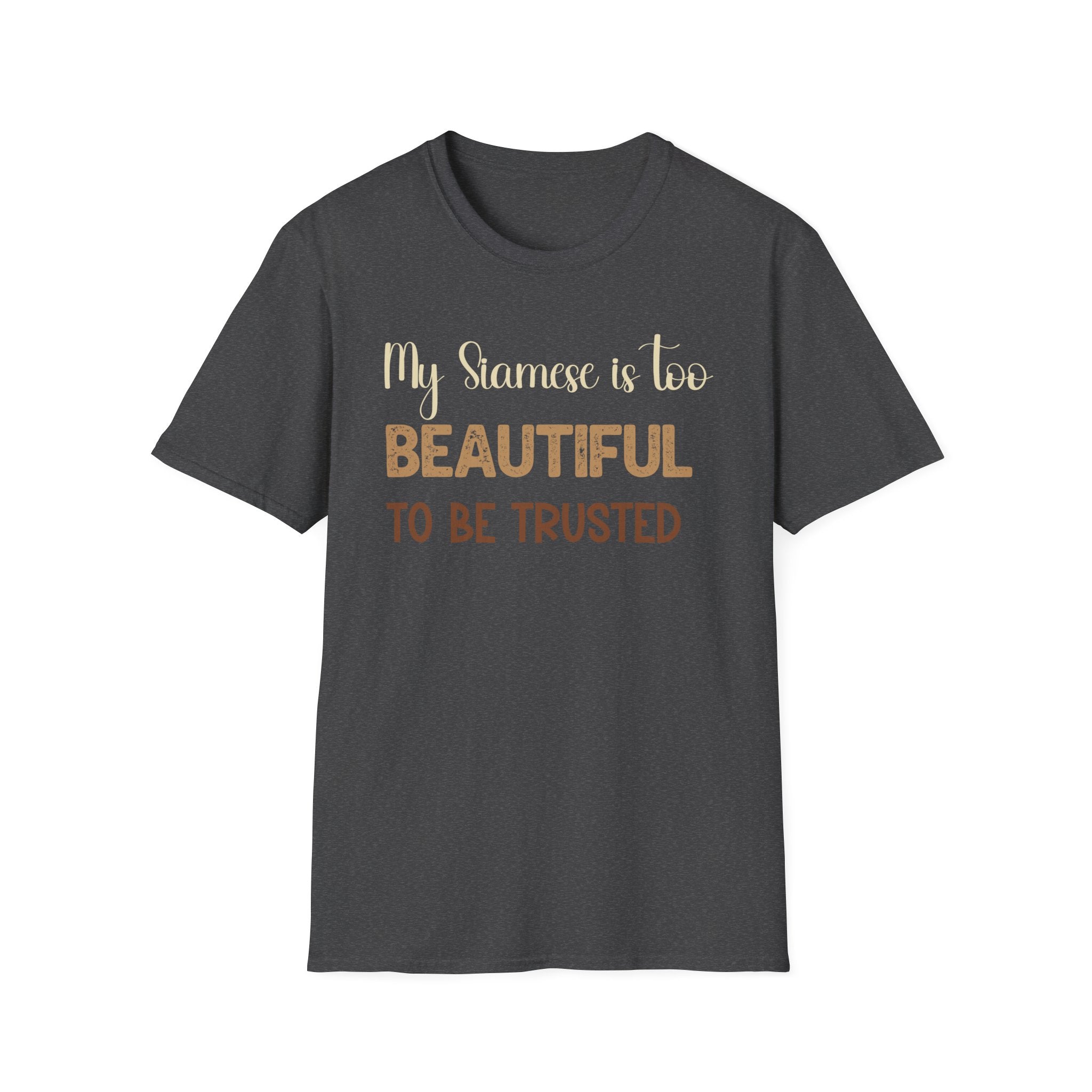 My Siamese is too Beautiful to be Trusted T-Shirt
