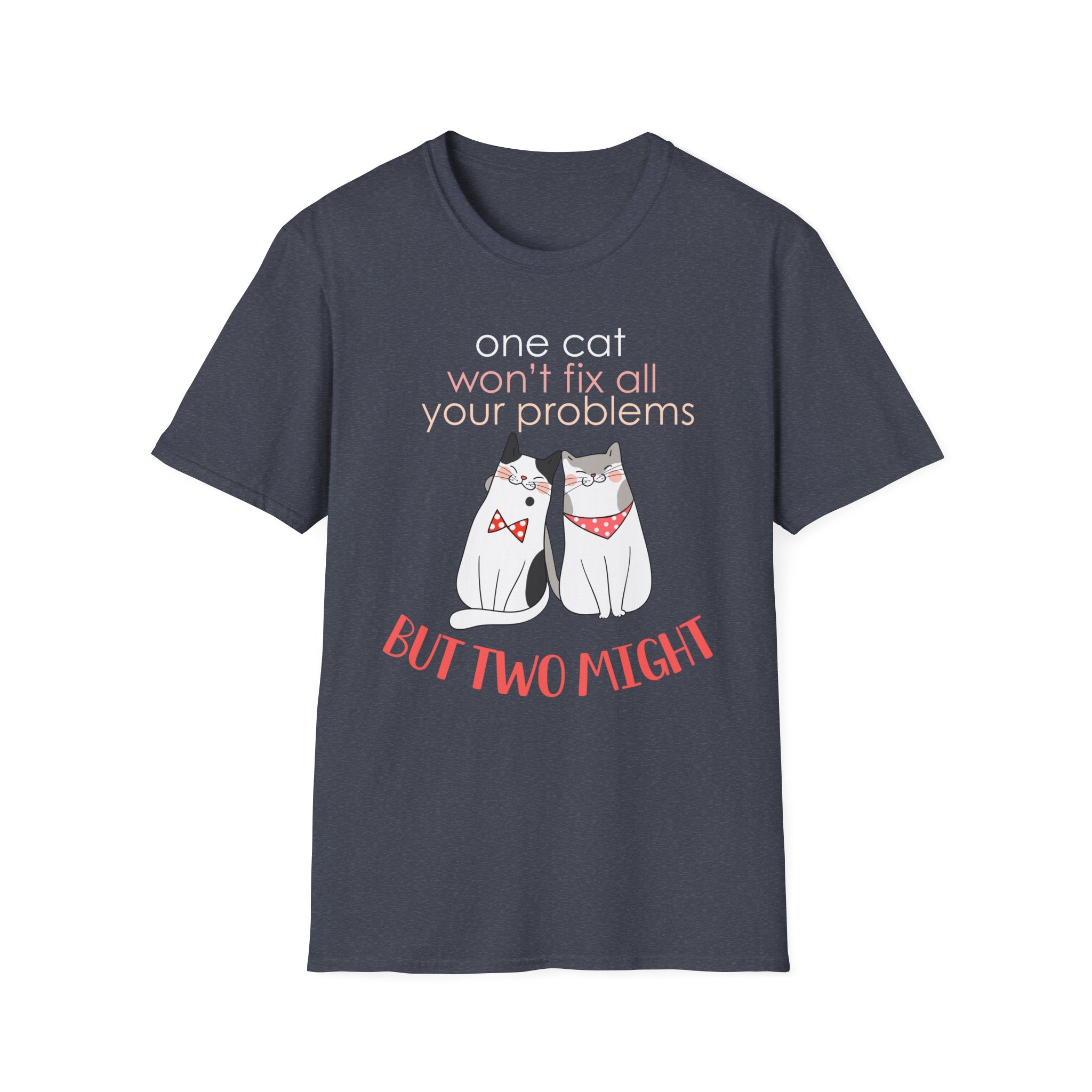 One Cat Won't Fix All Your Problems T-Shirt