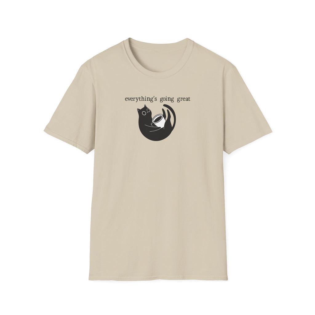 Everythings Going Great T-Shirt