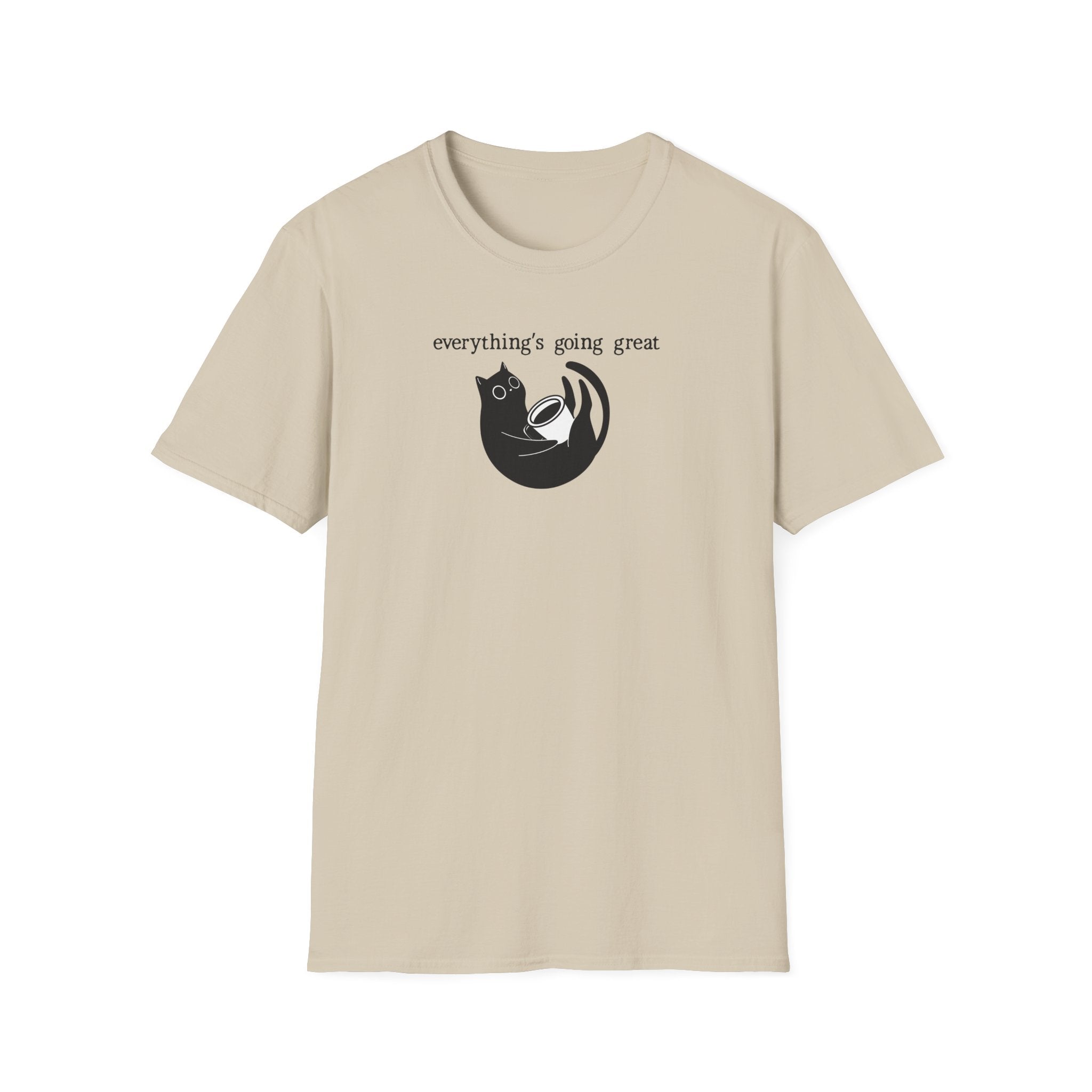 Everythings Going Great T-Shirt
