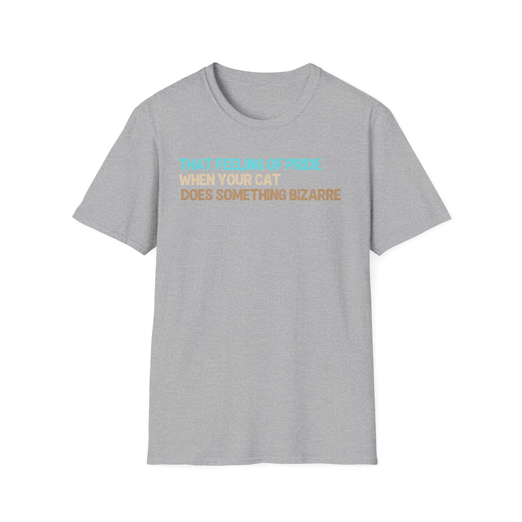That Feeling of Pride When Your Cat Does Something Bizarre T-Shirt