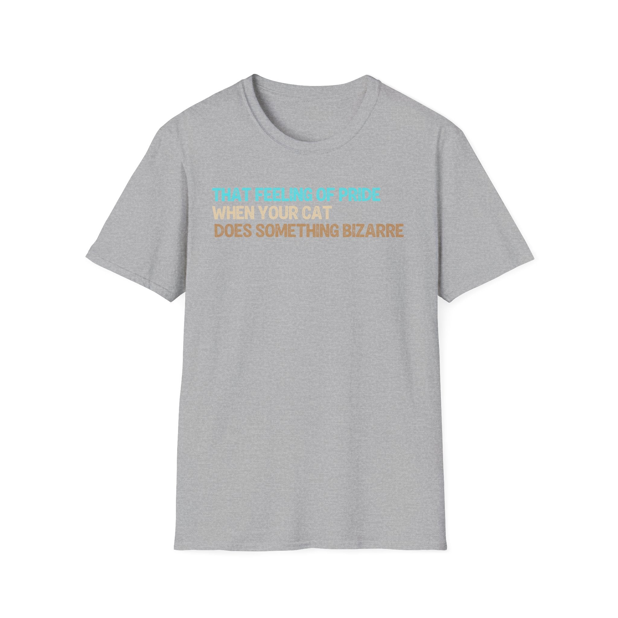That Feeling of Pride When Your Cat Does Something Bizarre T-Shirt