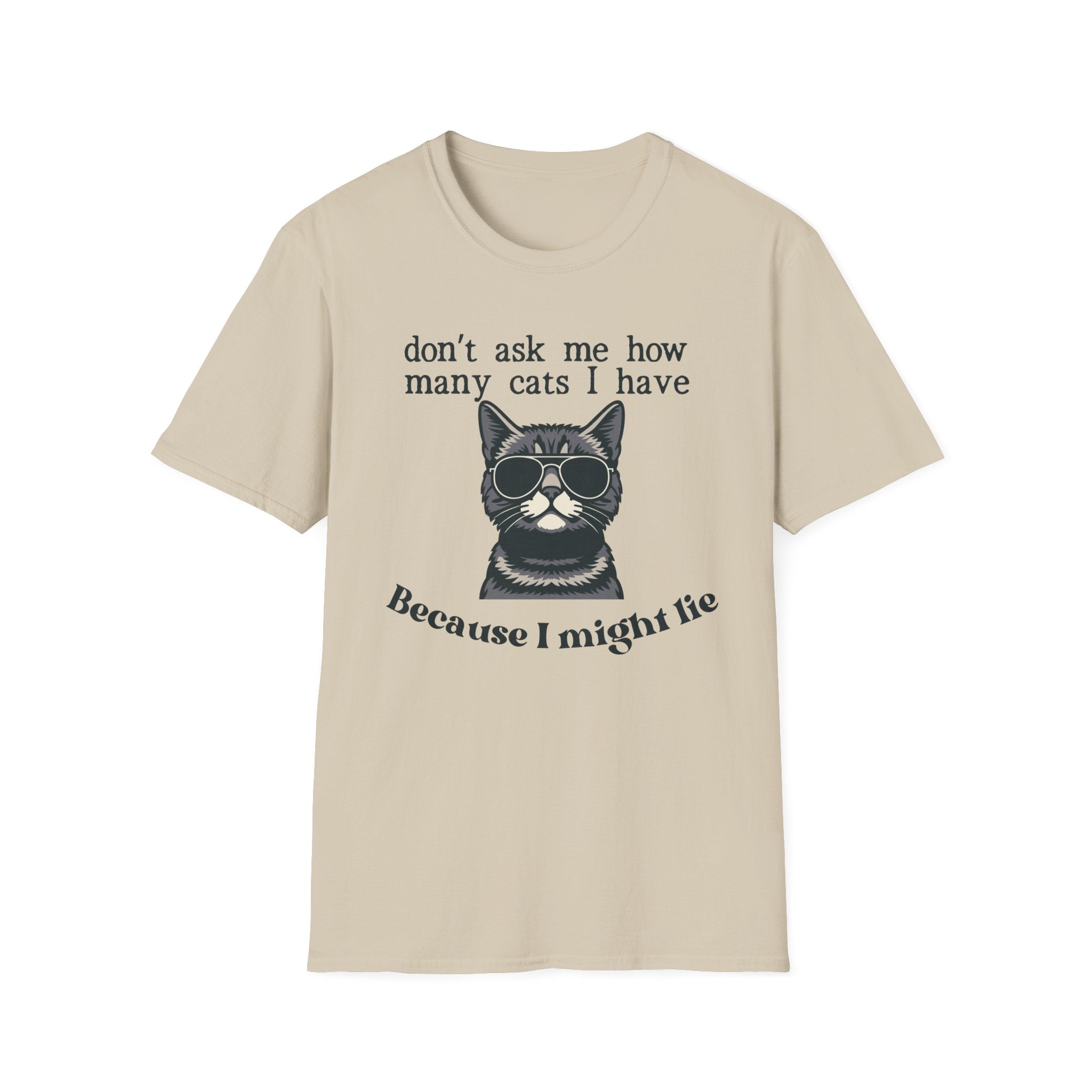 Don't Ask How Many Cats I Have Because I Might Lie T-Shirt