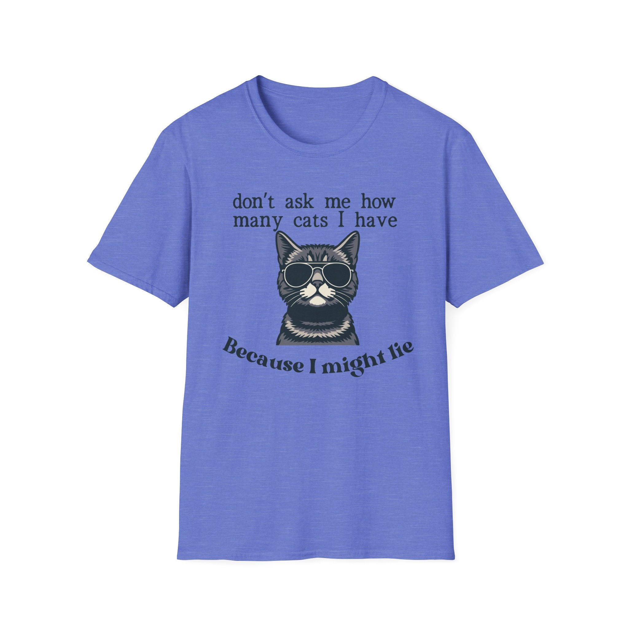 Don't Ask How Many Cats I Have Because I Might Lie T-Shirt