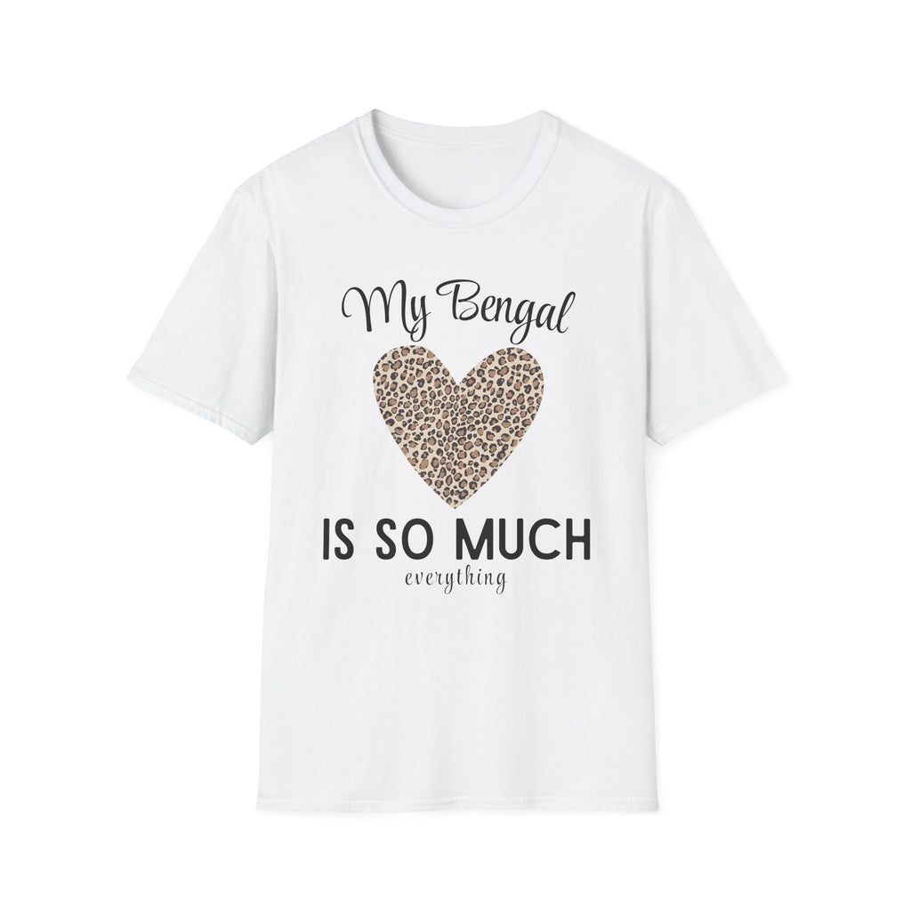My Bengal is So Much Everything T-Shirt