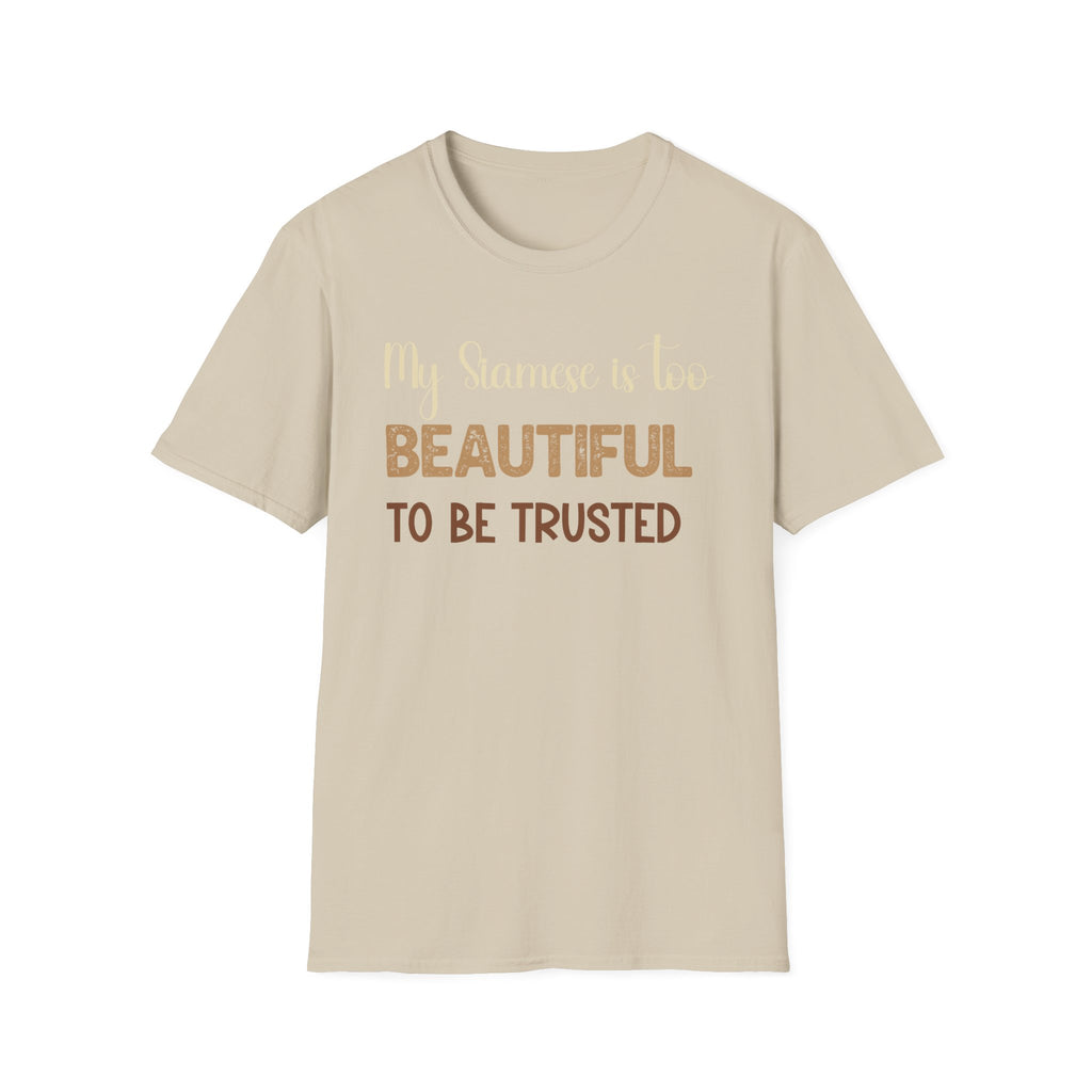 My Siamese is too Beautiful to be Trusted T-Shirt
