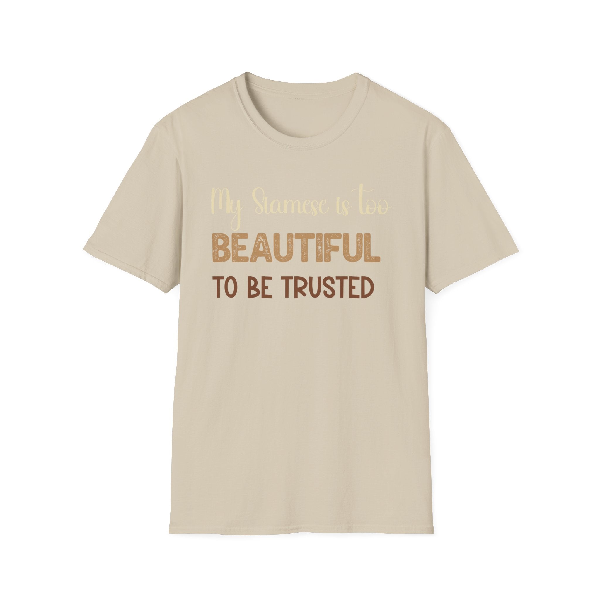 My Siamese is too Beautiful to be Trusted T-Shirt
