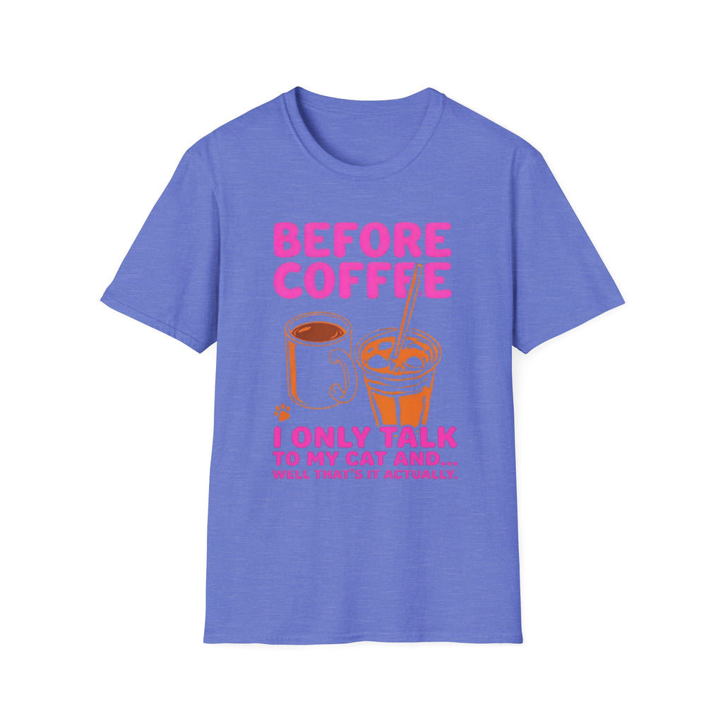 Before Coffee I Only Talk to My Cat T-Shirt