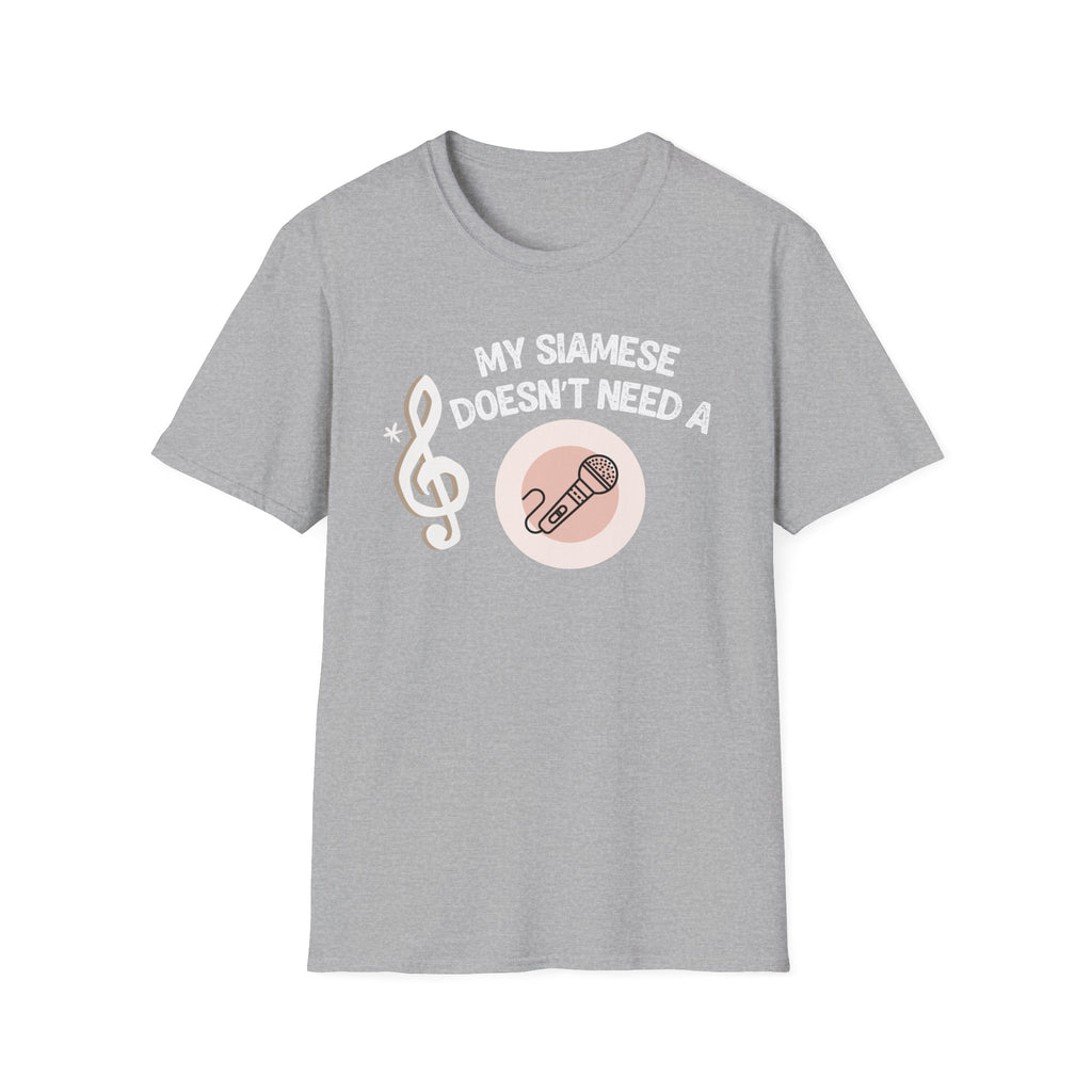 My Siamese Doesn't Need a Microphone T-Shirt