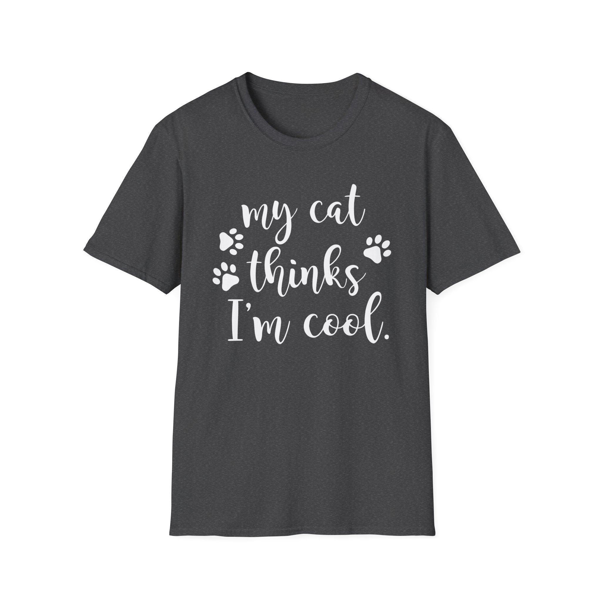 My Cat Thinks I'm Cool T-Shirt