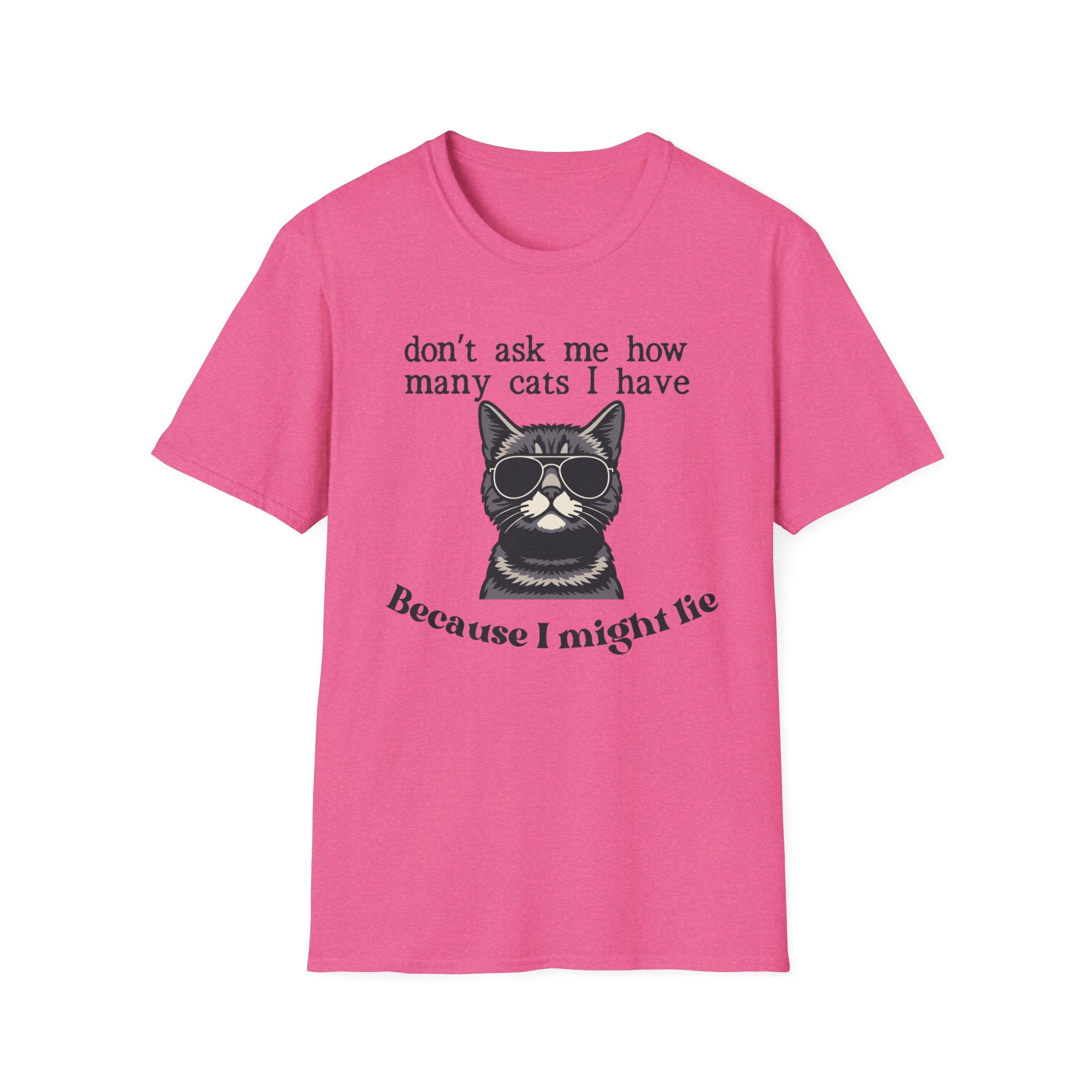 Don't Ask How Many Cats I Have Because I Might Lie T-Shirt