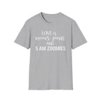 Love is Meows Purrs & 5 am Zoomies T-Shirt