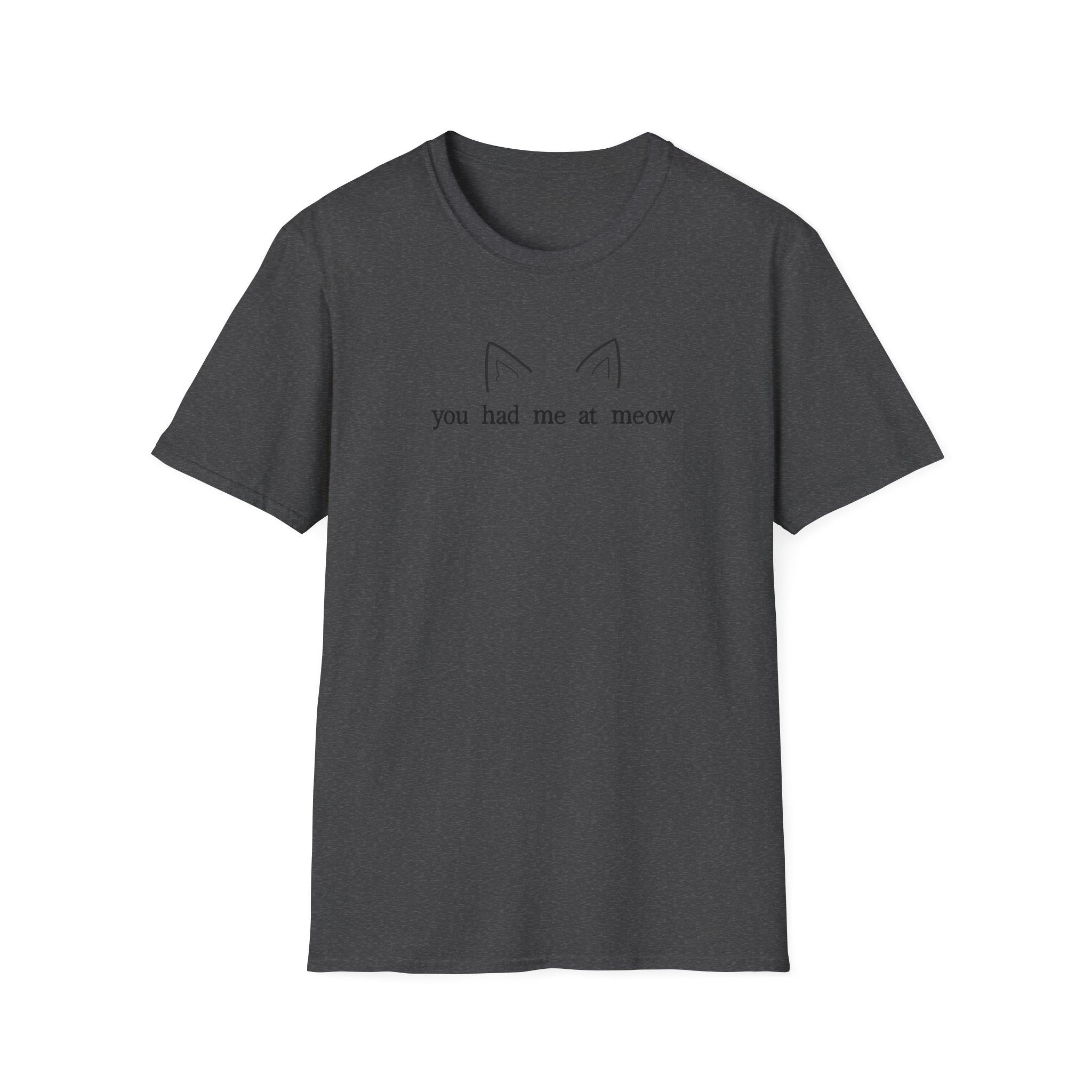 You Had Me at Meow T-Shirt