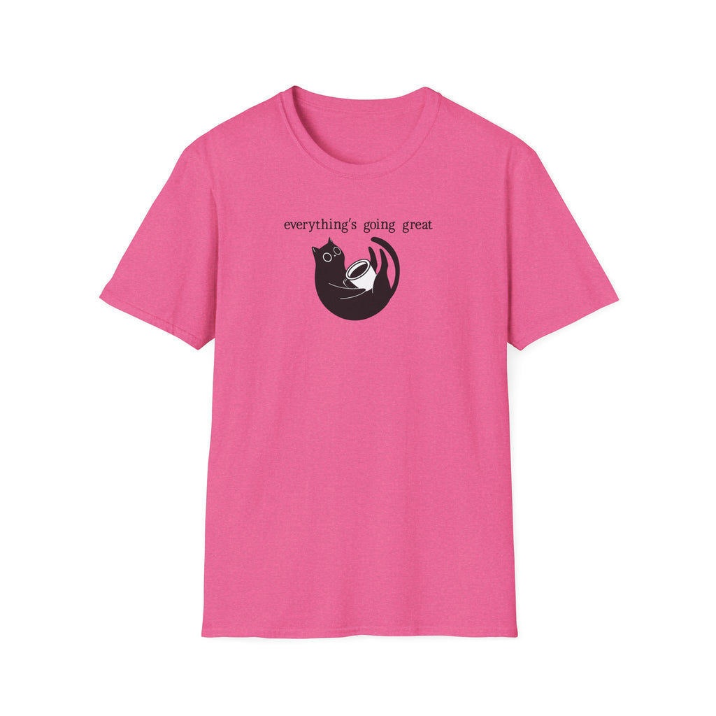 Everythings Going Great T-Shirt