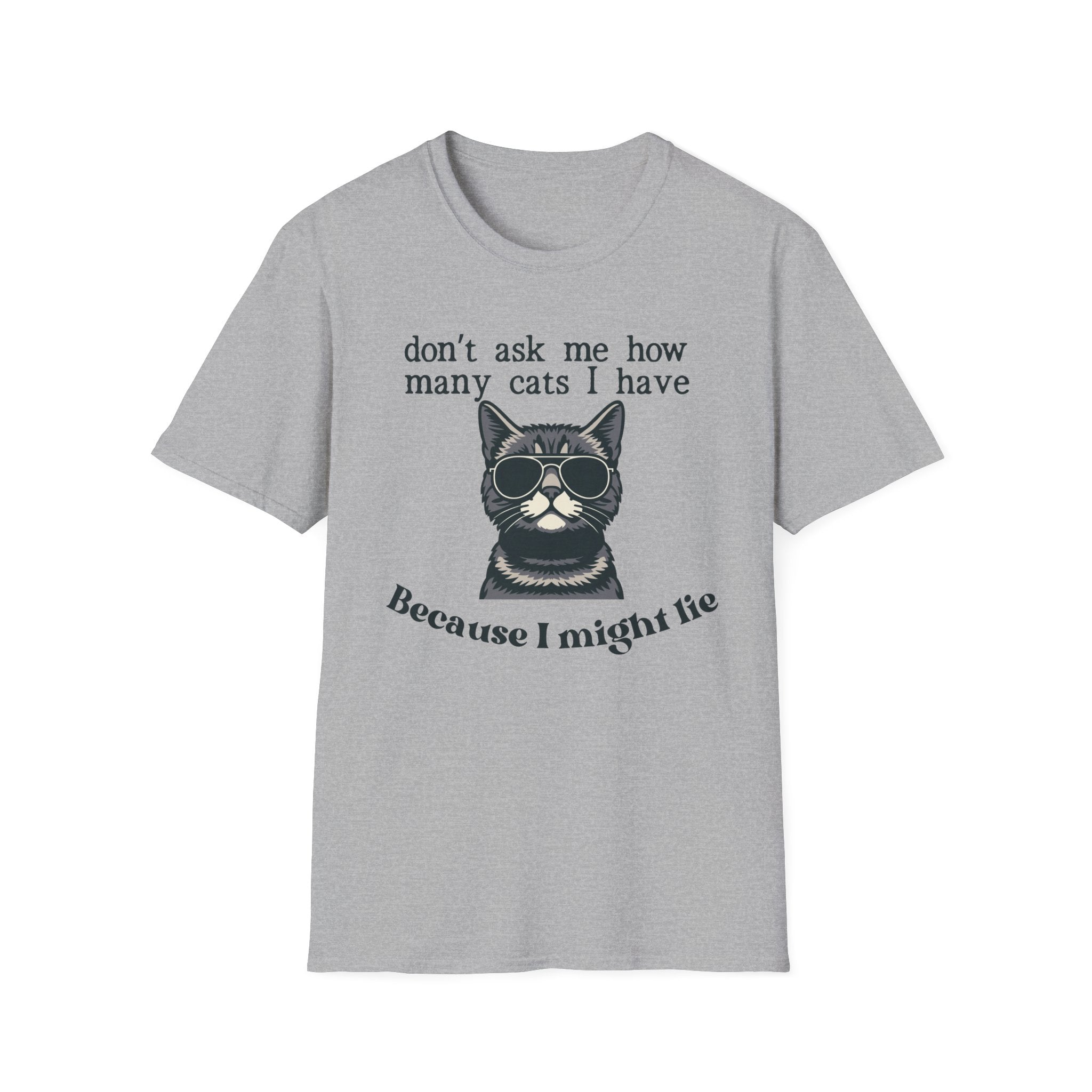Don't Ask How Many Cats I Have Because I Might Lie T-Shirt