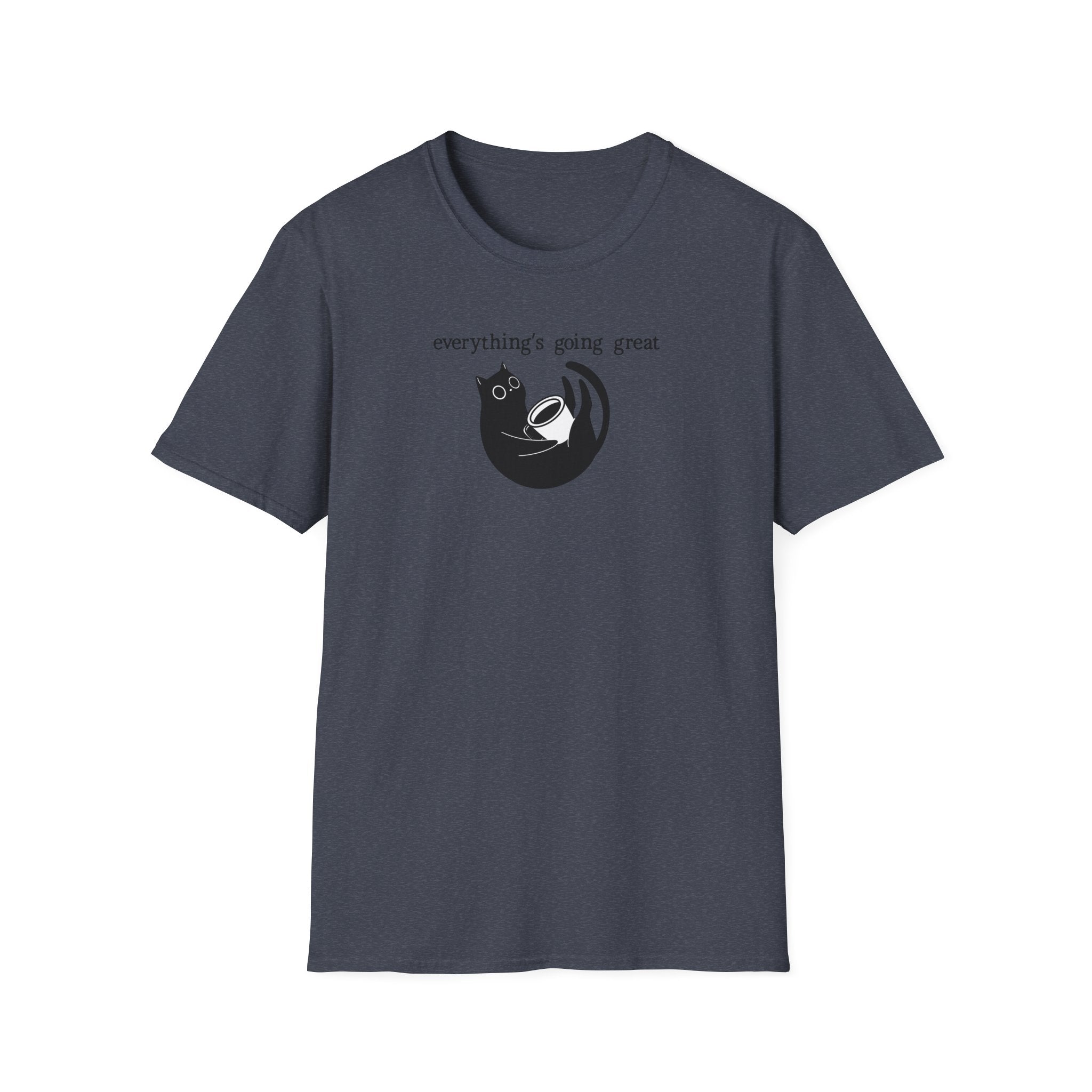 Everythings Going Great T-Shirt
