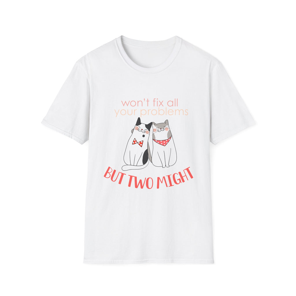 One Cat Won't Fix All Your Problems T-Shirt