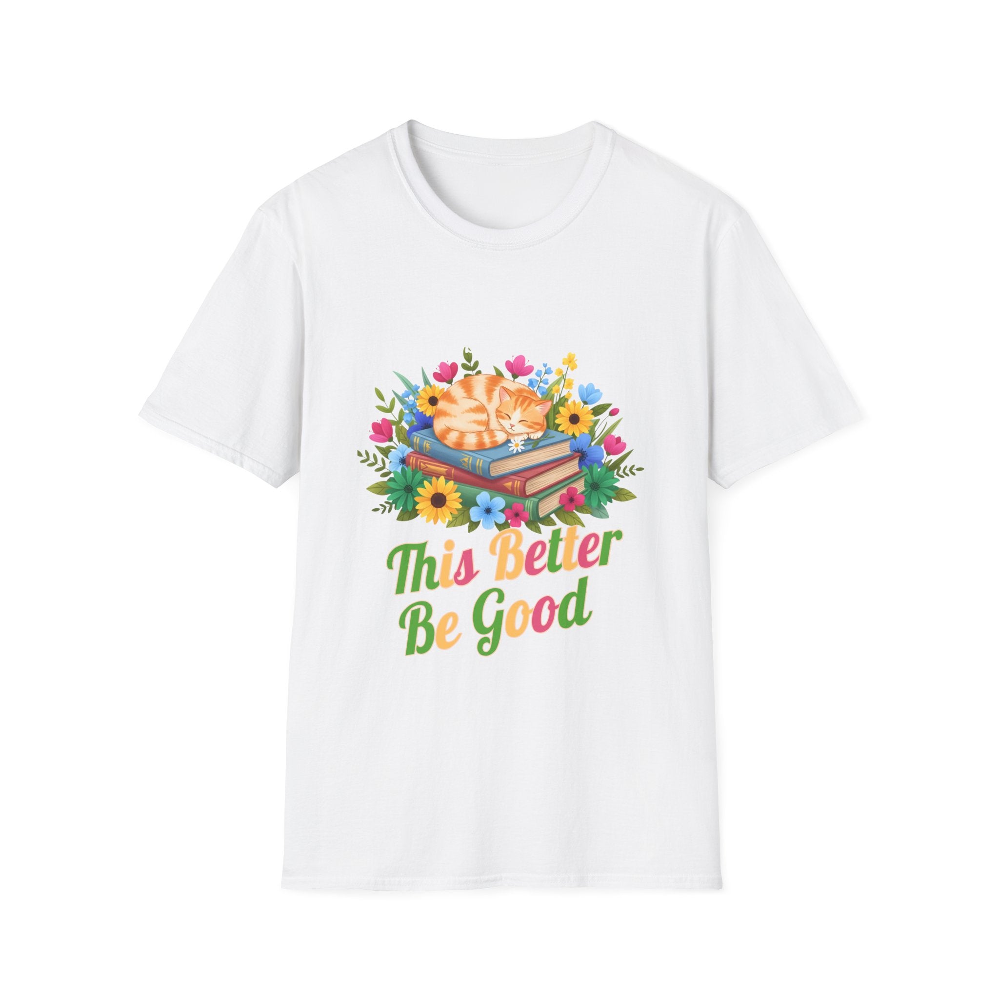 I Left My Cat to be Here This Better Be Good T-Shirt
