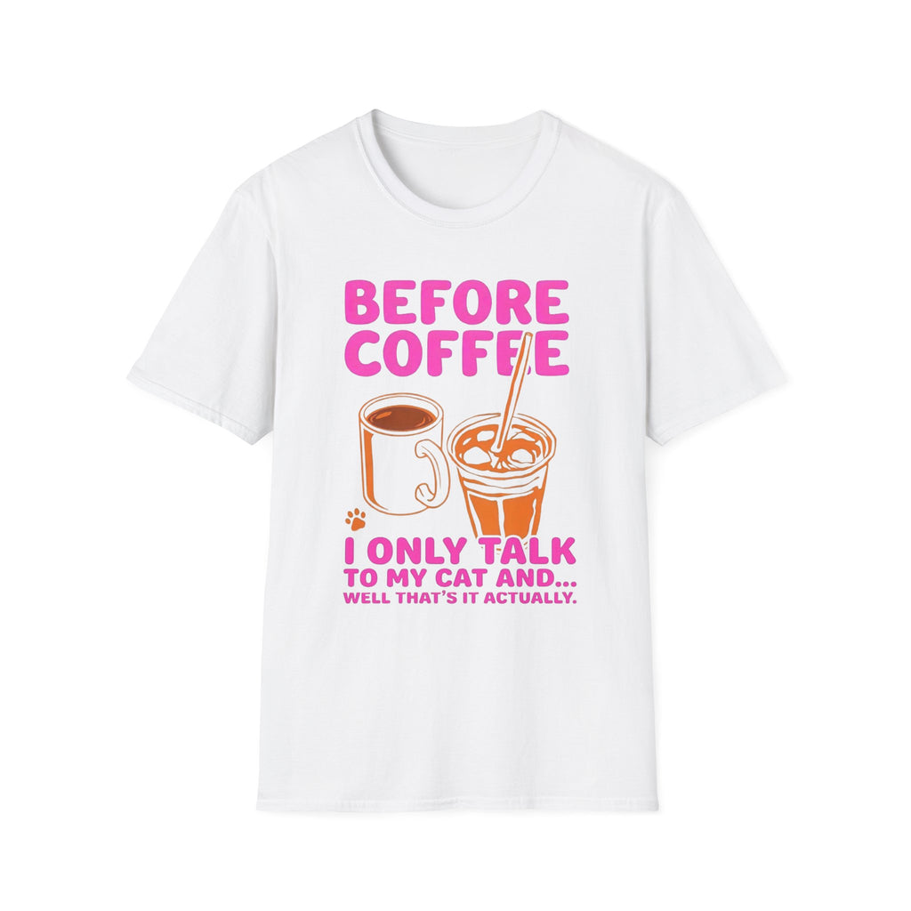 Before Coffee I Only Talk to My Cat T-Shirt
