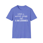 Love is Meows Purrs & 5 am Zoomies T-Shirt