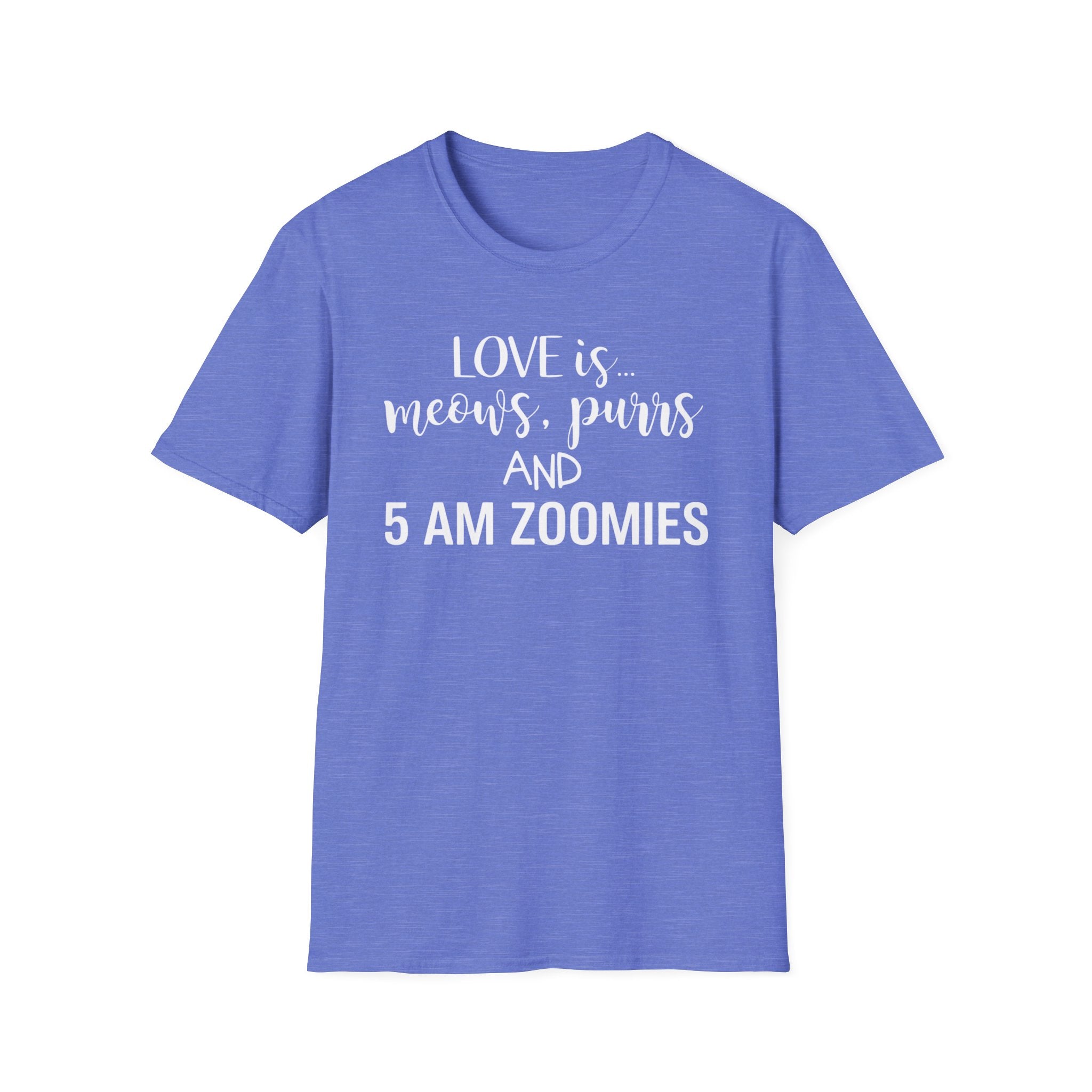 Love is Meows Purrs & 5 am Zoomies T-Shirt