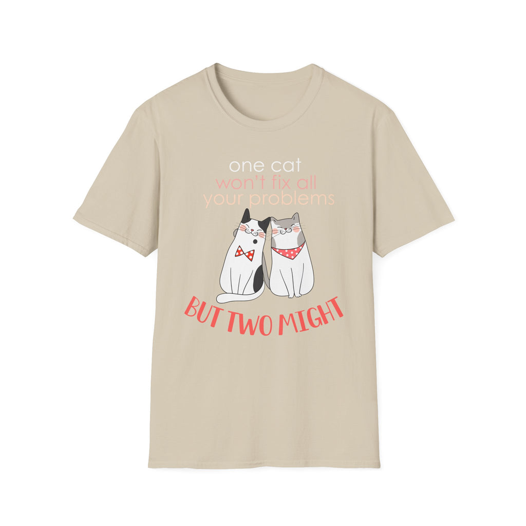 One Cat Won't Fix All Your Problems T-Shirt
