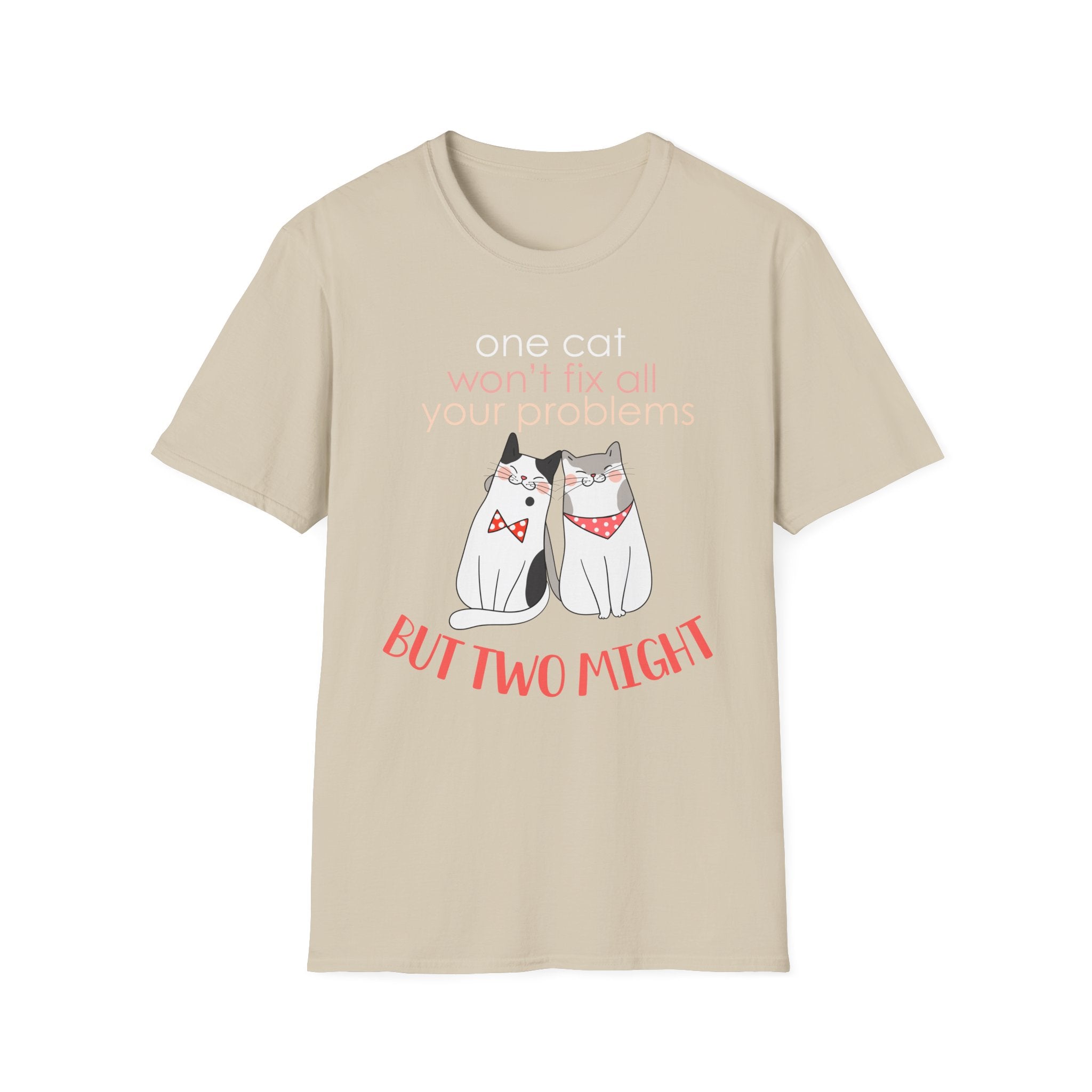 One Cat Won't Fix All Your Problems T-Shirt