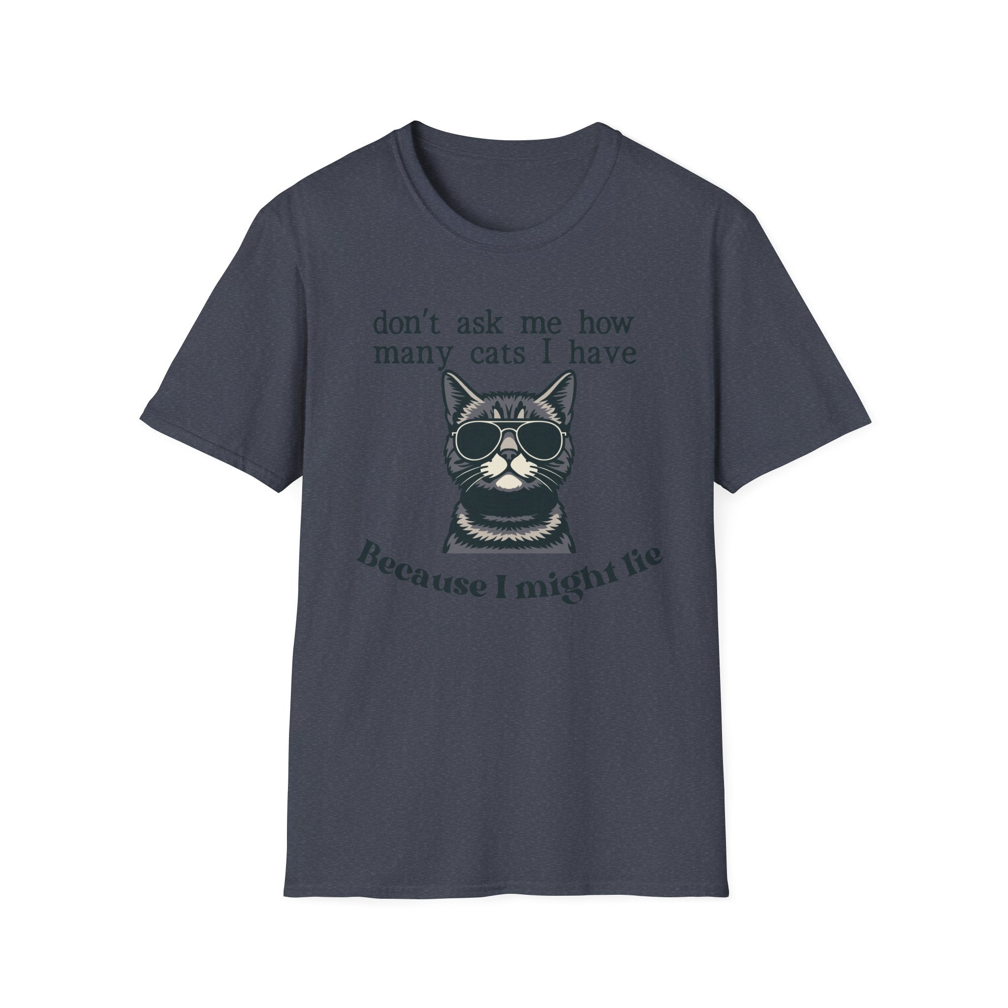 Don't Ask How Many Cats I Have Because I Might Lie T-Shirt