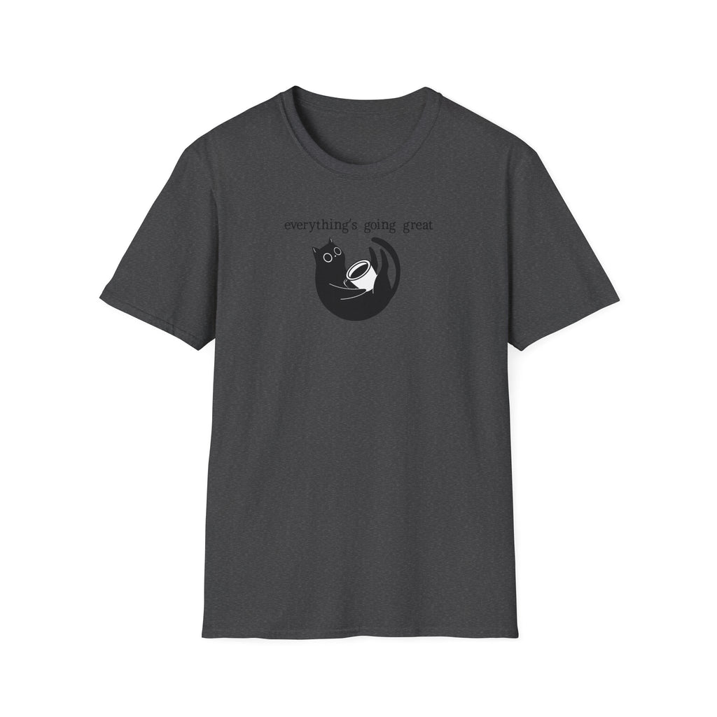 Everythings Going Great T-Shirt