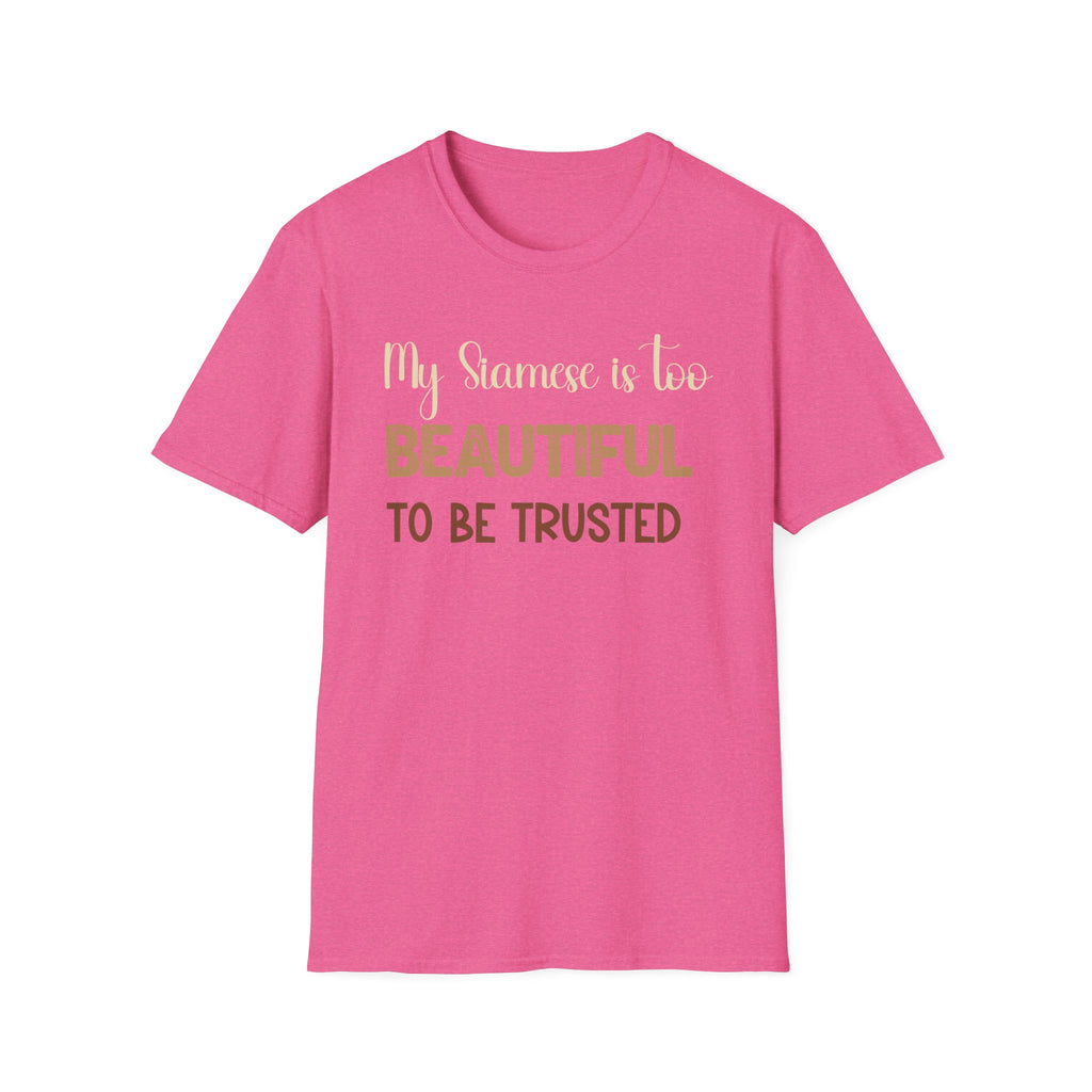 My Siamese is too Beautiful to be Trusted T-Shirt