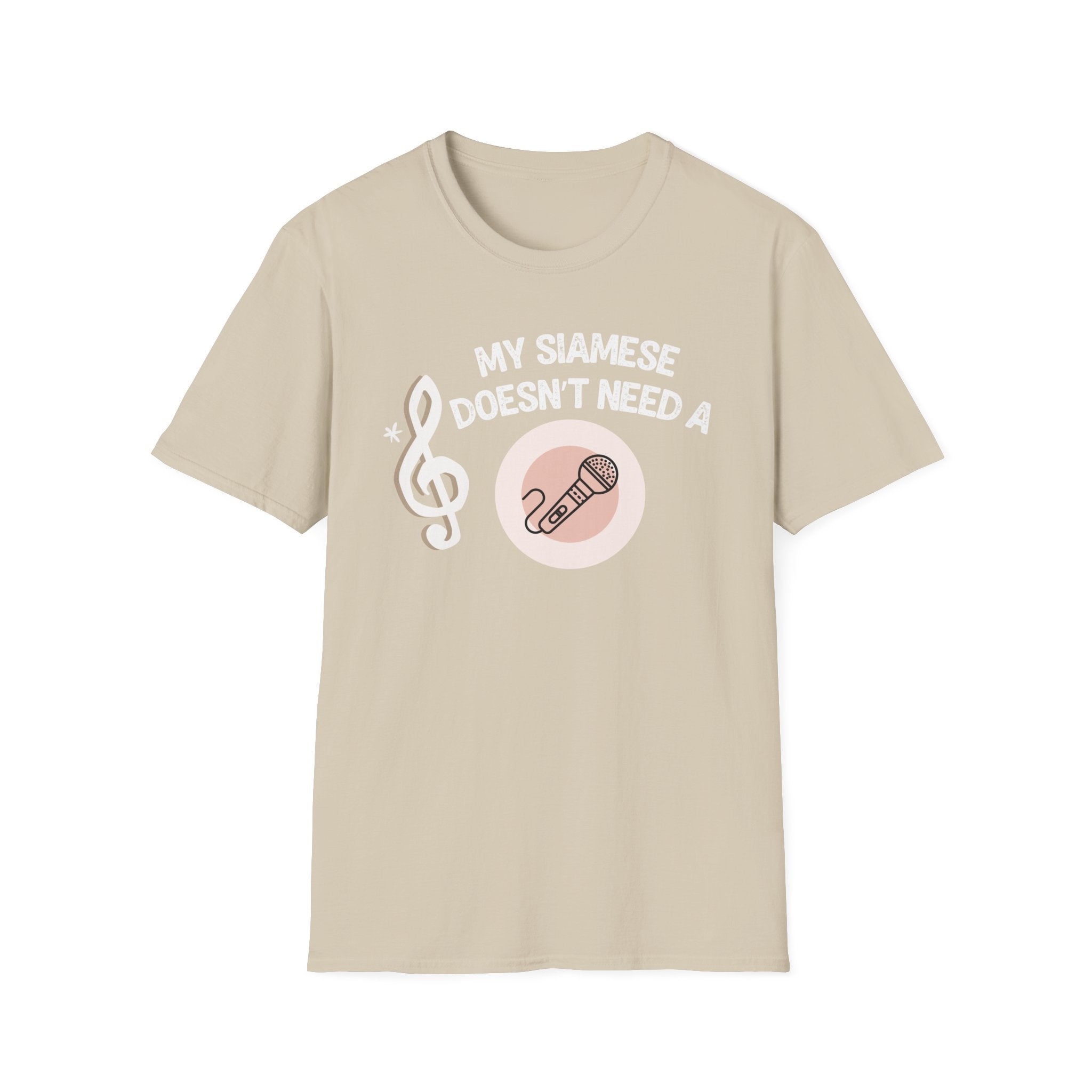 My Siamese Doesn't Need a Microphone T-Shirt