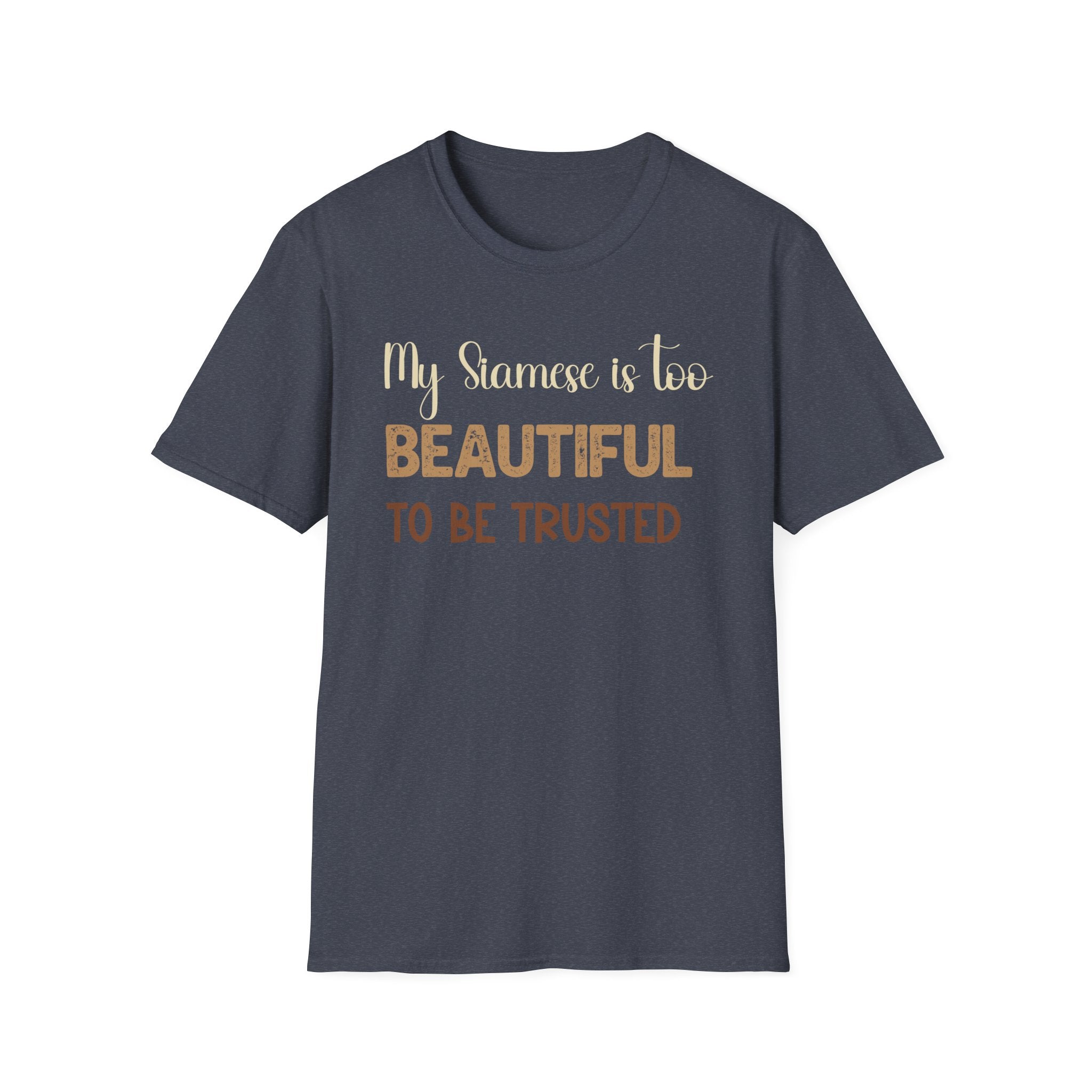 My Siamese is too Beautiful to be Trusted T-Shirt
