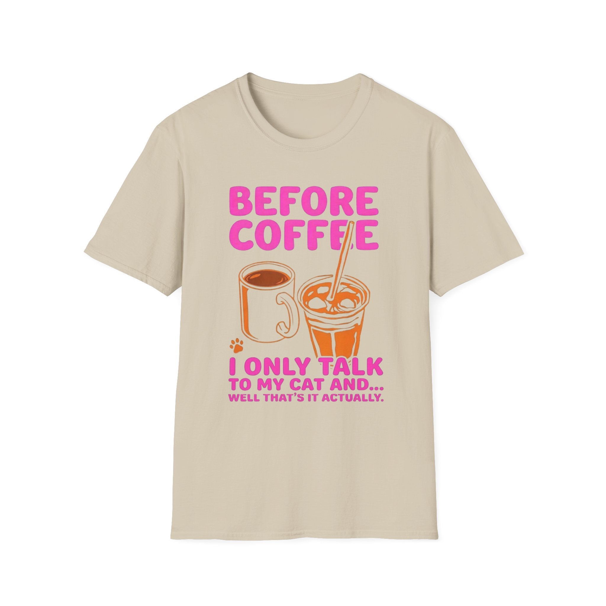 Before Coffee I Only Talk to My Cat T-Shirt