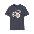 My Siamese Doesn't Need a Microphone T-Shirt
