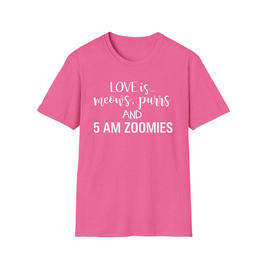 Love is Meows Purrs & 5 am Zoomies T-Shirt