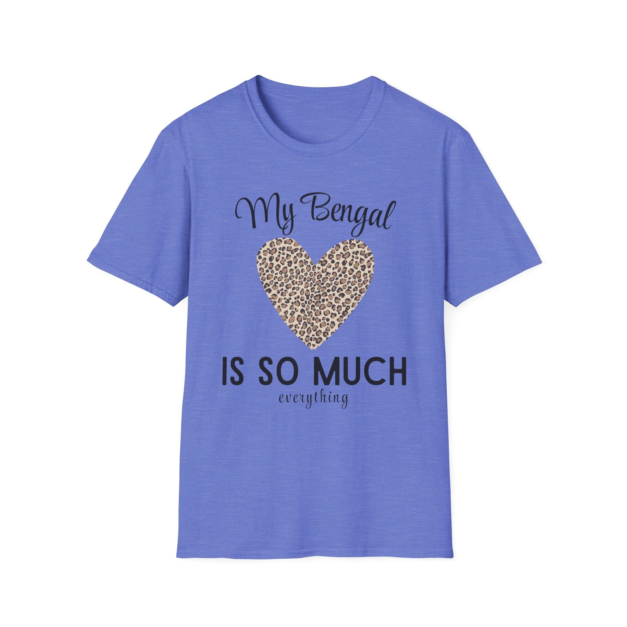 My Bengal is So Much Everything T-Shirt