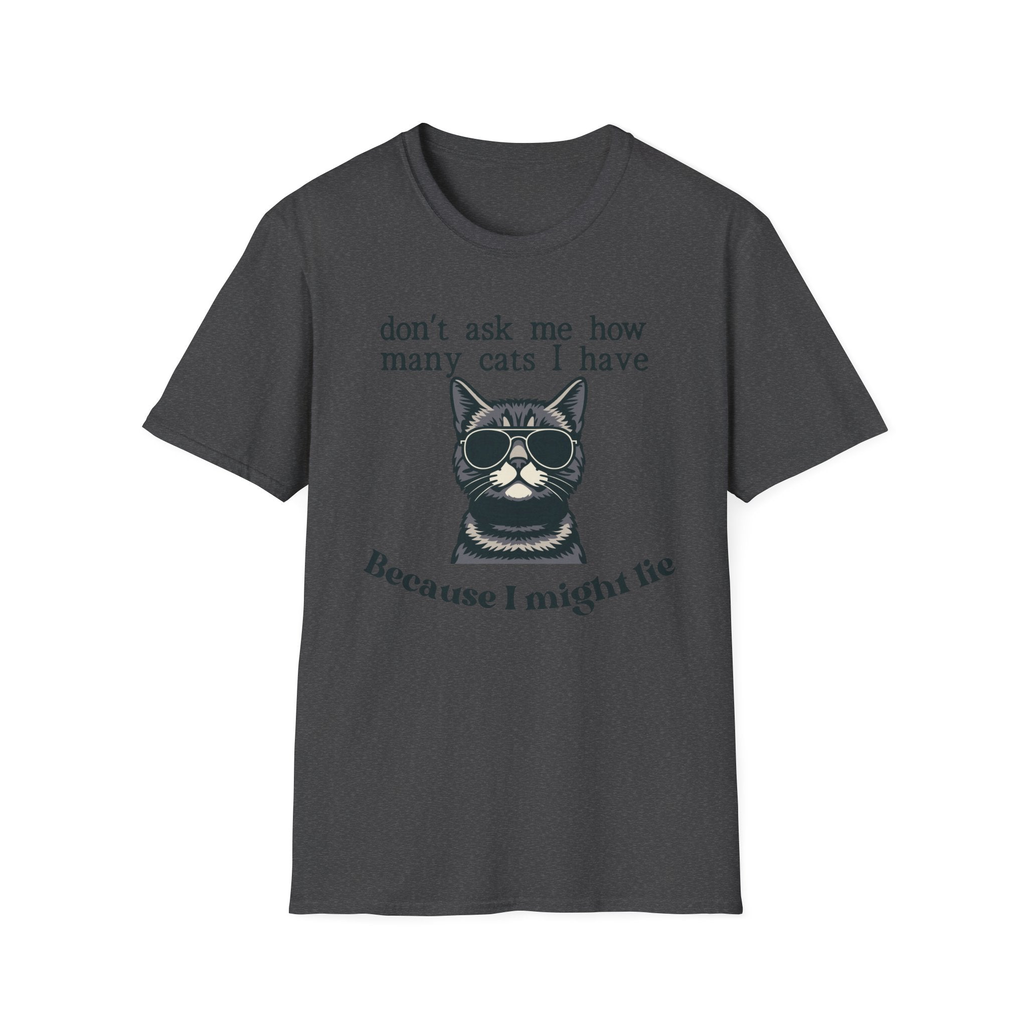 Don't Ask How Many Cats I Have Because I Might Lie T-Shirt