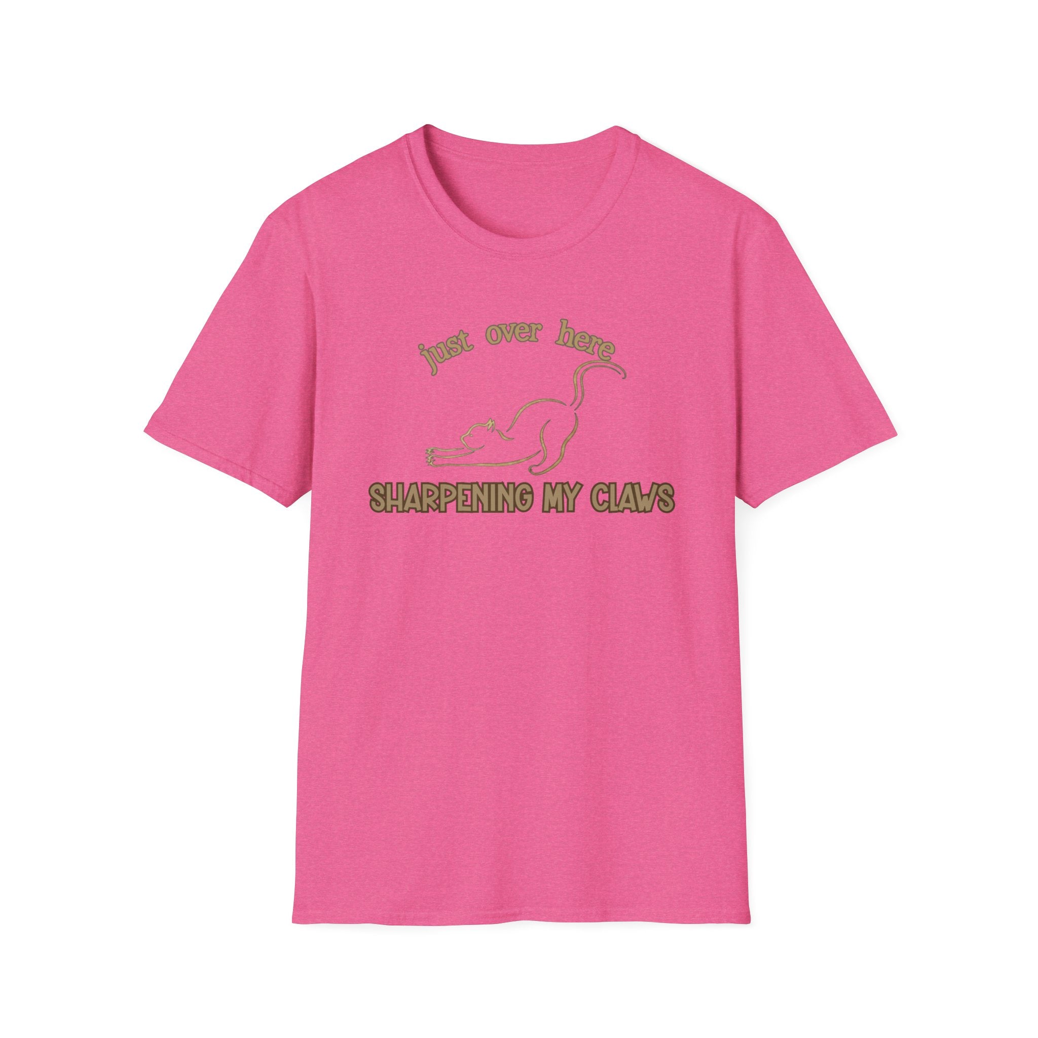 Just Over Here Sharpening My Claws T-Shirt