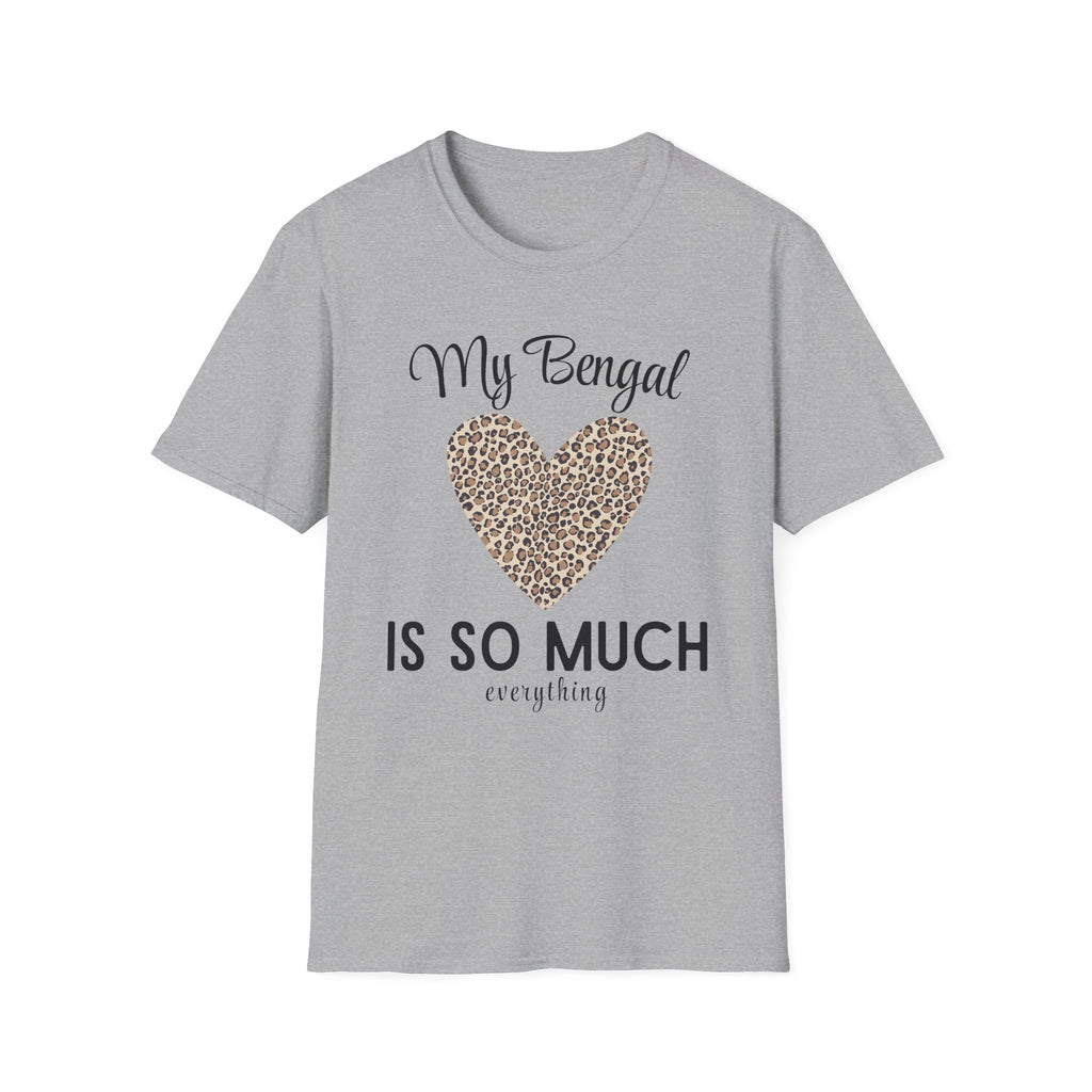 My Bengal is So Much Everything T-Shirt